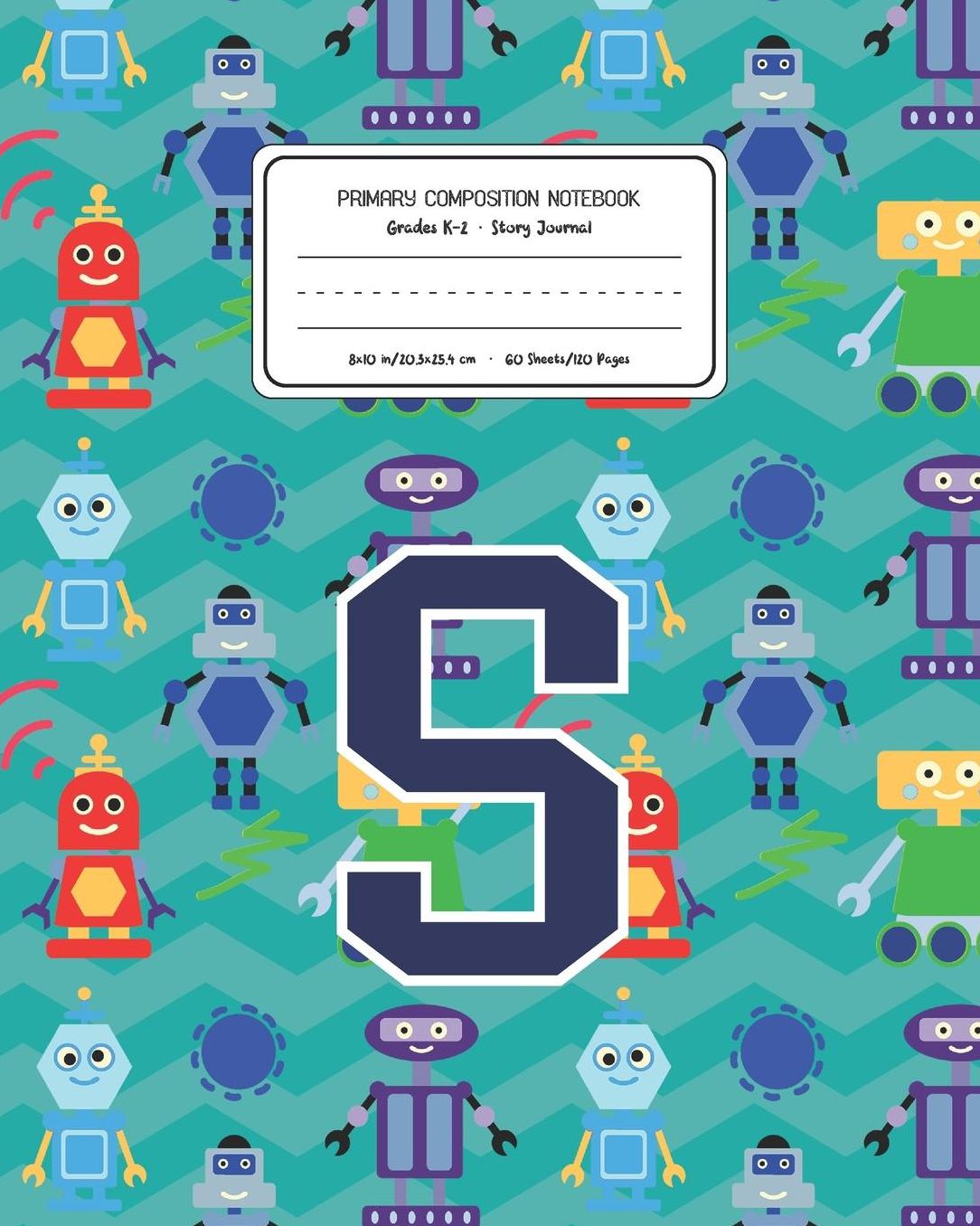 Primary Composition Notebook Grades K-2 Story Journal S: Robots Pattern Primary Composition Book Letter S Personalized Lined Draw and Write Handwriting Paper Picture Space and Dashed Midline Notebook for Boys Exercise Book for Kids Back to School Preschoo