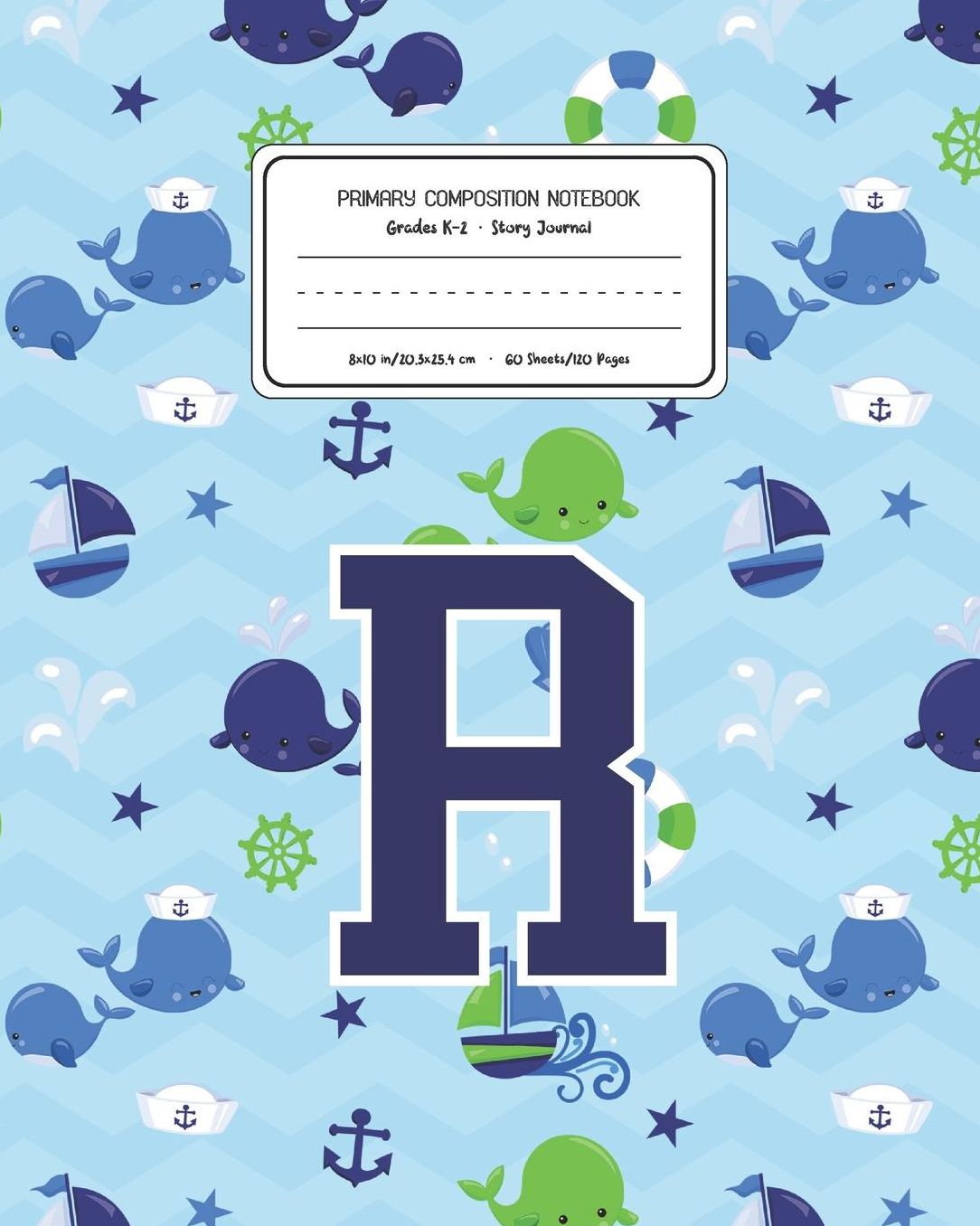 Primary Composition Notebook Grades K-2 Story Journal R: Whale Animal Pattern Primary Composition Book Letter R Personalized Lined Draw and Write Handwriting Paper Picture Space and Dashed Midline Notebook for Boys Exercise Book for Kids Back to School Pr