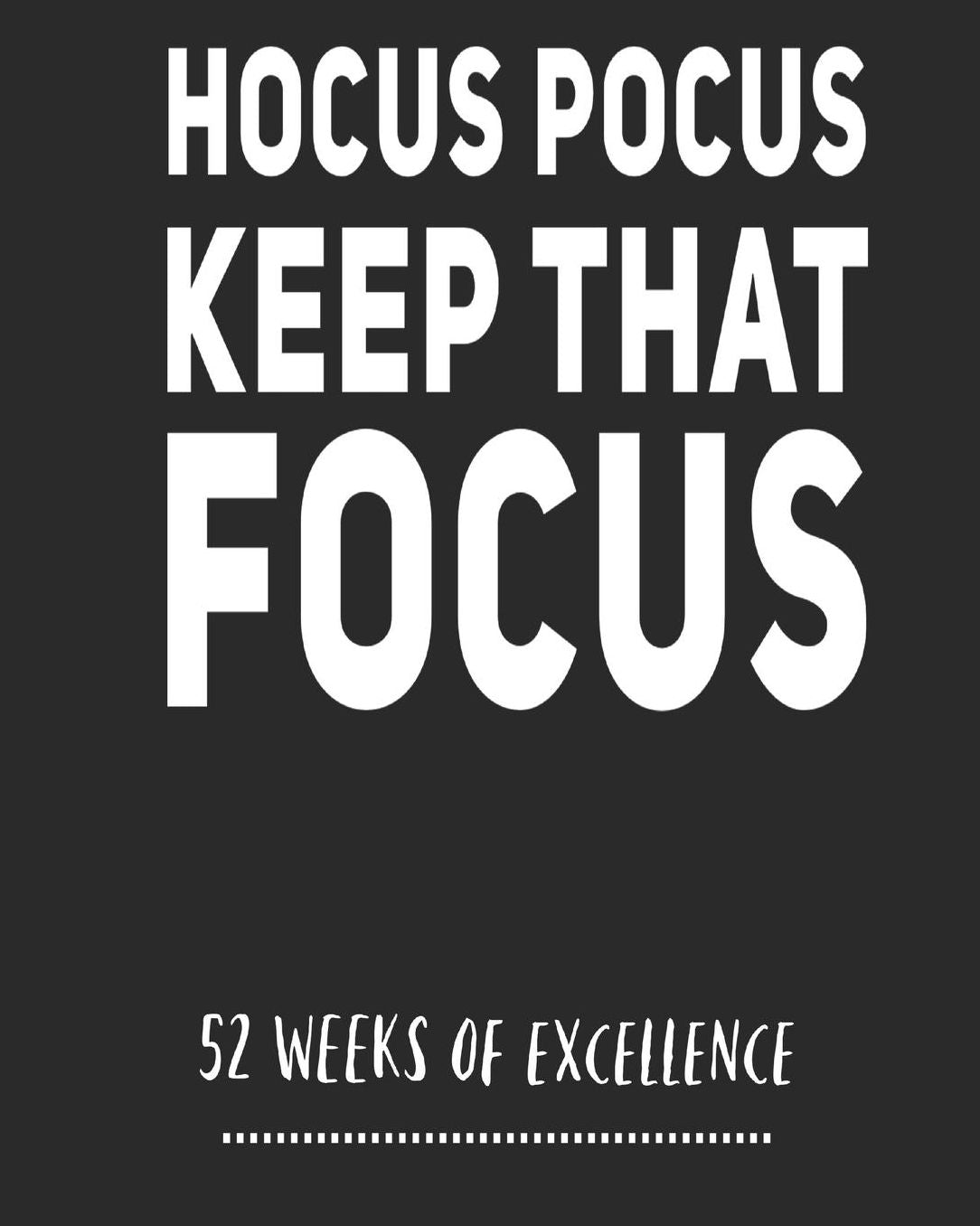 Hocus Pocus Keep That Focus: Habit Tracker/ 52 Week Planner/ Weekly Productivity Planner/ Water Tracker/ Goal Planner/ Positive Affirmation And Gratitude Notebook/ Journal/ Diary