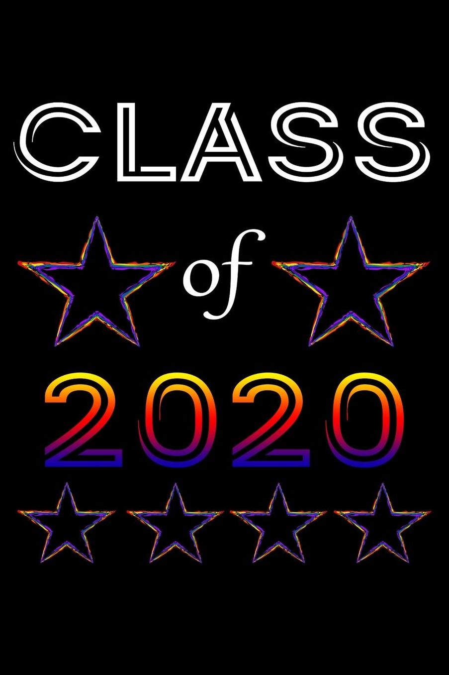 Class of 2020: Journal, 6 x 9 Notebook, 120 lined pages, rainbow stars