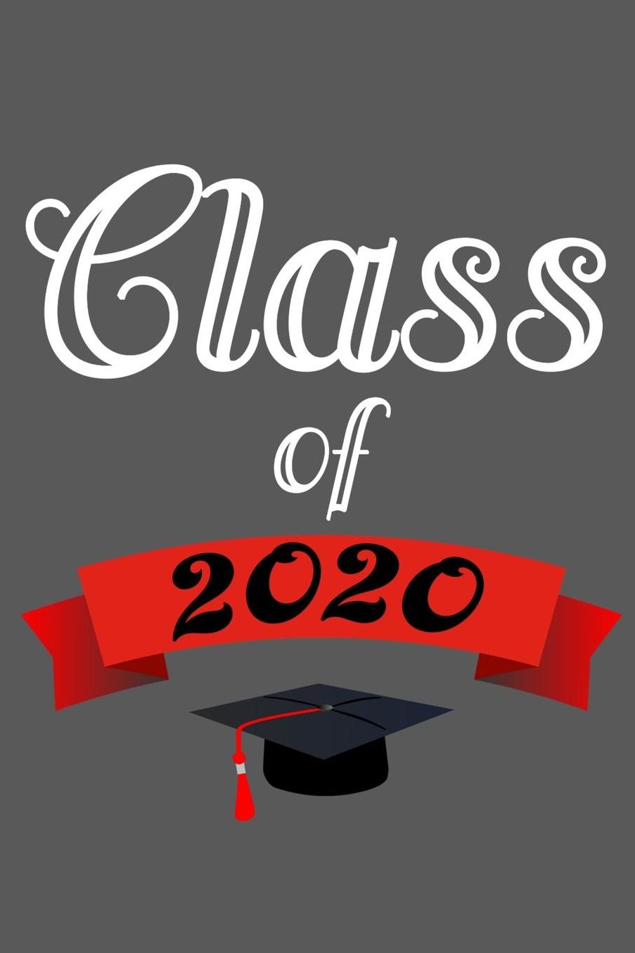 Class of 2020: Journal, 6 x 9 Notebook, 120 lined pages, grey