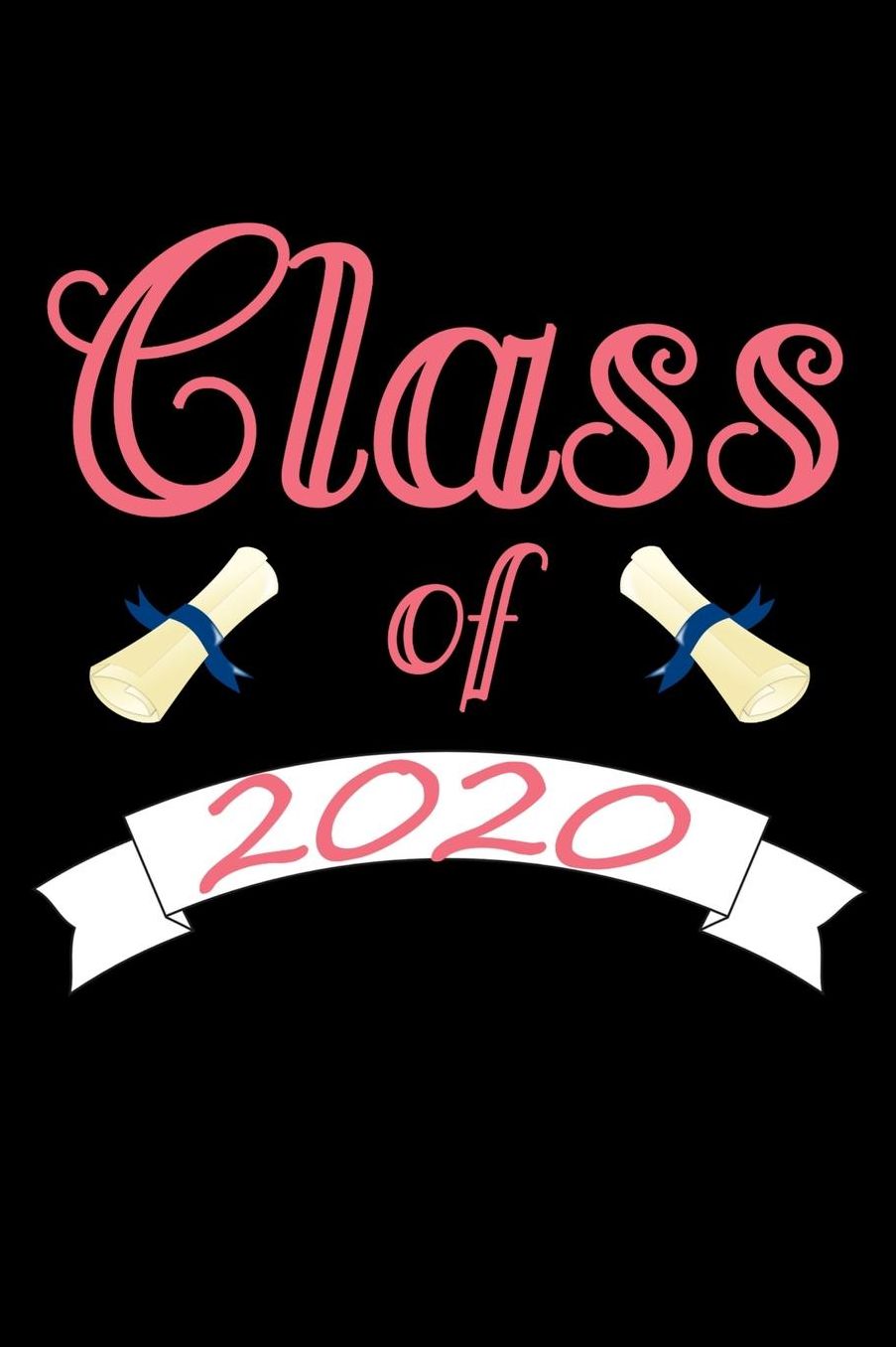 Class of 2020: Journal, 6 x 9 Notebook, 120 lined pages, pink letters on black