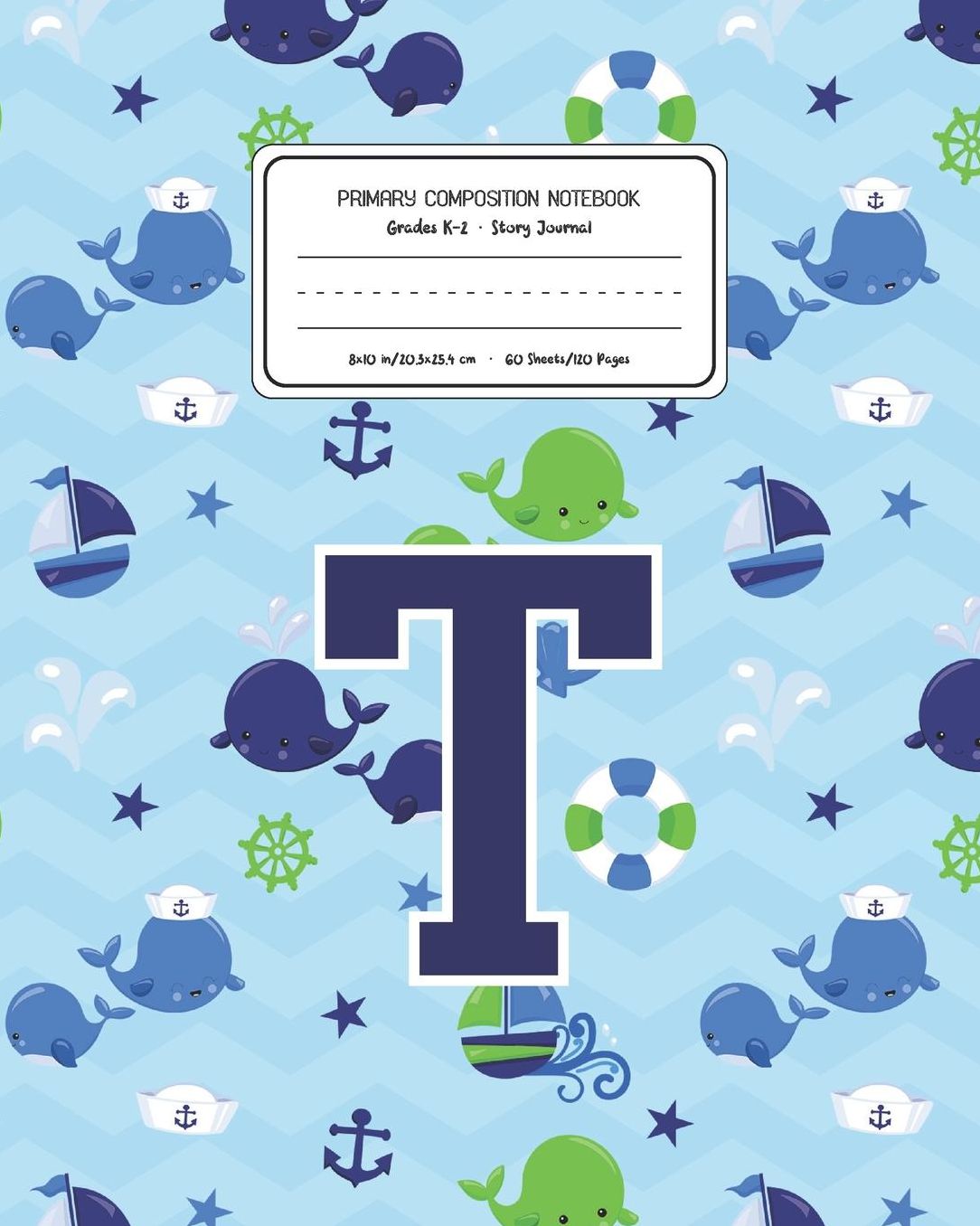 Primary Composition Notebook Grades K-2 Story Journal T: Whale Animal Pattern Primary Composition Book Letter T Personalized Lined Draw and Write Handwriting Paper Picture Space and Dashed Midline Notebook for Boys Exercise Book for Kids Back to School Pr