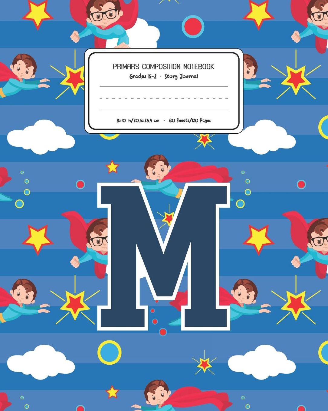 Primary Composition Notebook Grades K-2 Story Journal M: Superheroes Pattern Primary Composition Book Letter M Personalized Lined Draw and Write Handwriting Paper Picture Space and Dashed Midline Notebook for Boys Exercise Book for Kids Back to School Pre