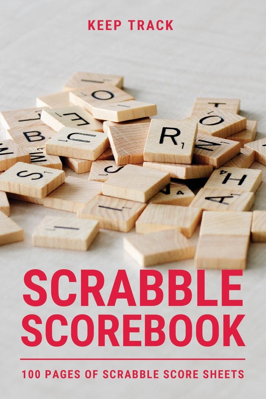 Keep Track Scrabble Scorebook 100 Pages of Scrabble Score Sheets: Awesome 100 Game Score Book for Scrabble Word Game Players with Notebook Journal, Gift for Men, Women or Kids and Scrabble Club 118 pages 6x9 Easy Carry Compact Size