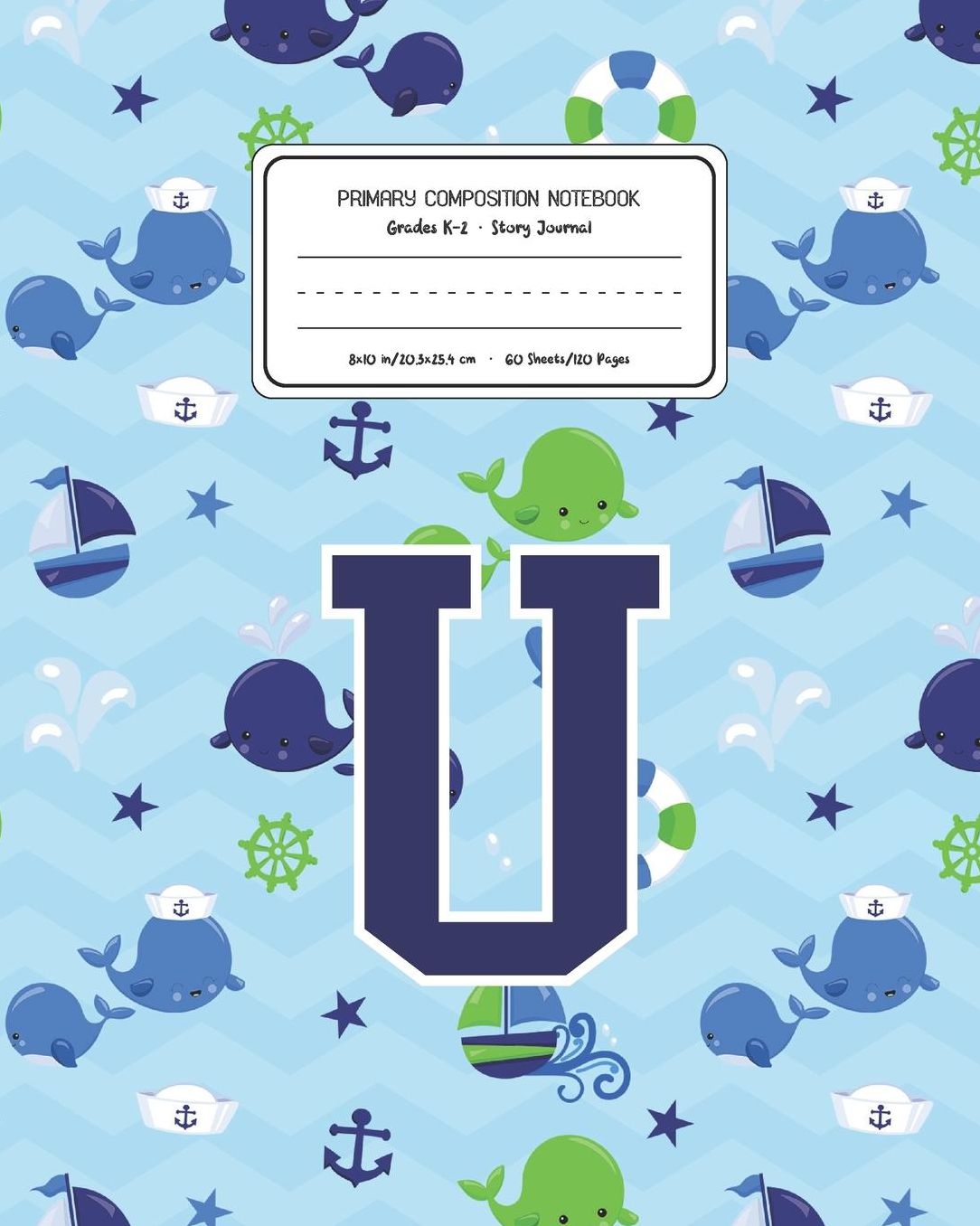 Primary Composition Notebook Grades K-2 Story Journal U: Whale Animal Pattern Primary Composition Book Letter U Personalized Lined Draw and Write Handwriting Paper Picture Space and Dashed Midline Notebook for Boys Exercise Book for Kids Back to School Pr