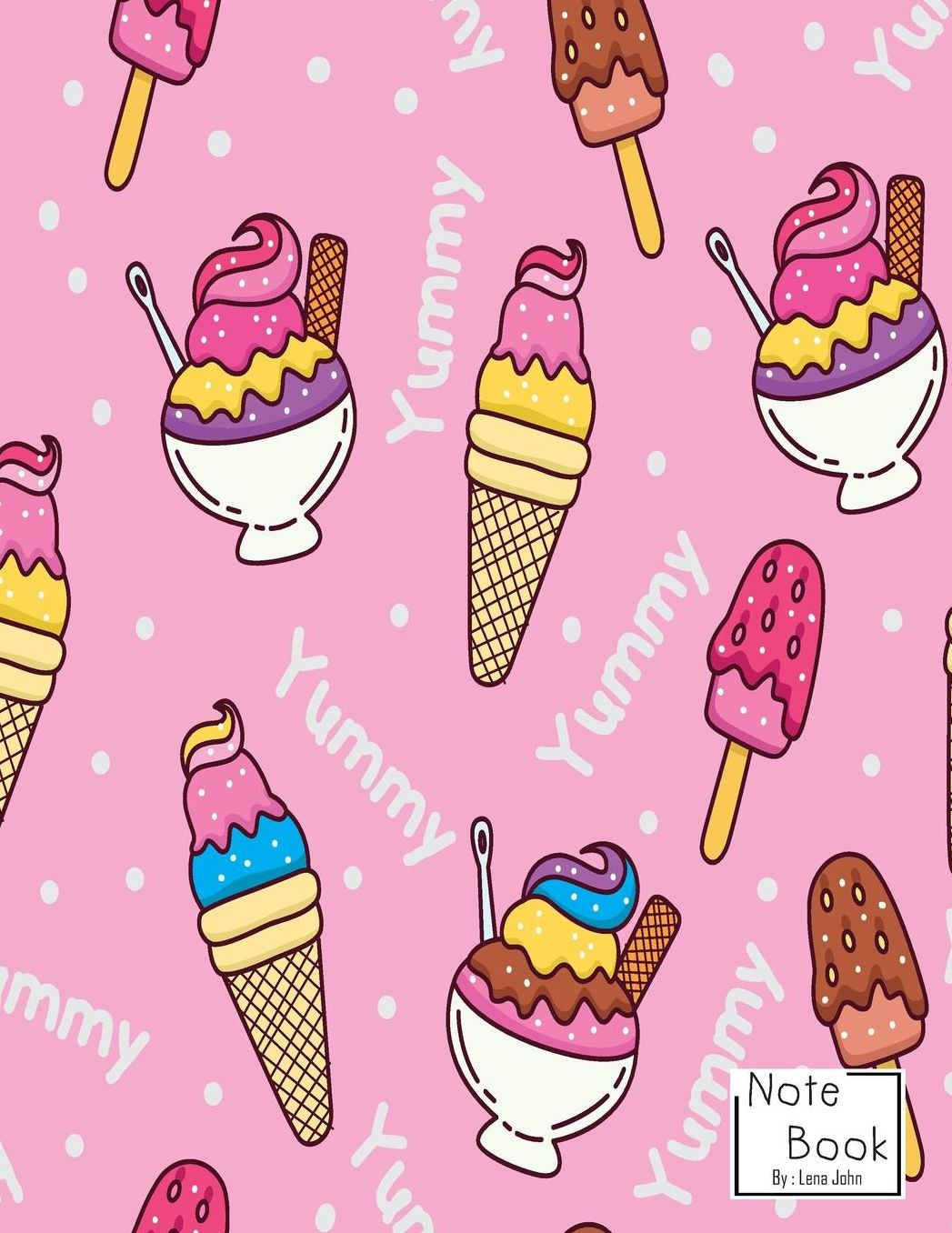 Notebook: Yummy ice cream Notebook and Lined pages, Extra large (8.5 x 11) inches, 110 pages, White paper (Notebook for Kids)