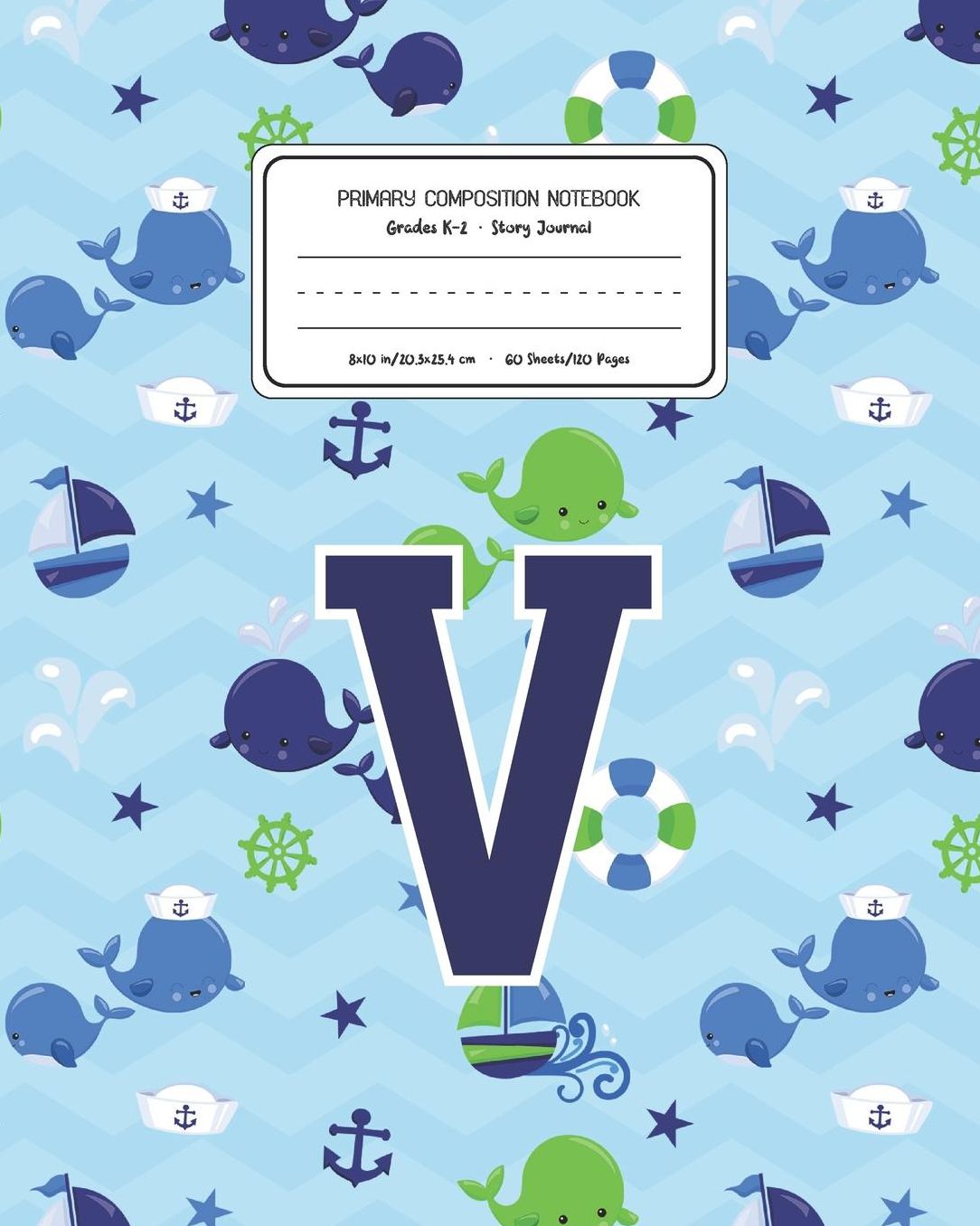 Primary Composition Notebook Grades K-2 Story Journal V: Whale Animal Pattern Primary Composition Book Letter V Personalized Lined Draw and Write Handwriting Paper Picture Space and Dashed Midline Notebook for Boys Exercise Book for Kids Back to School Pr