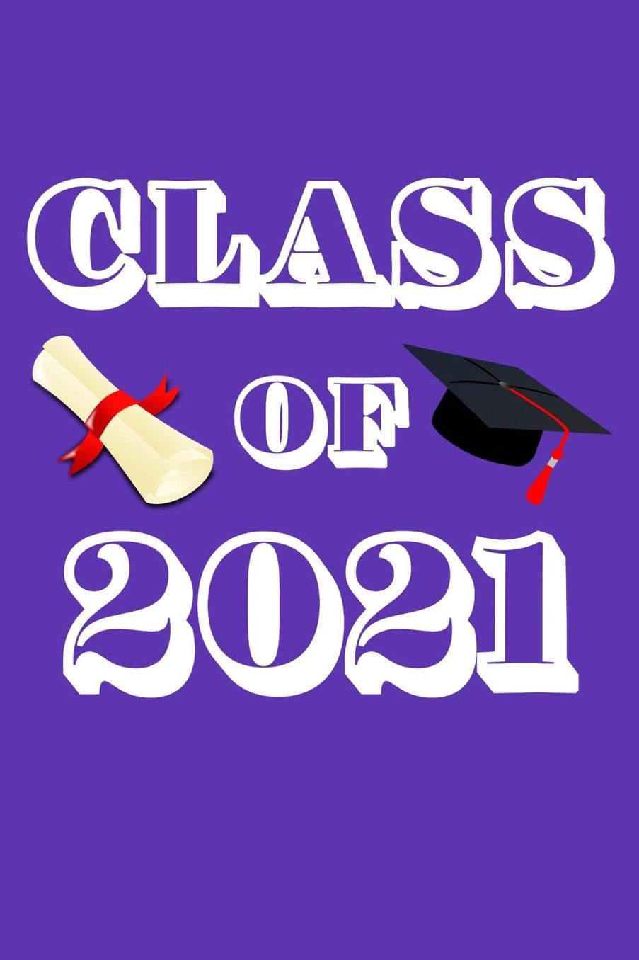 Class of 2021: Purple, Journal, 6 x 9 Notebook, 120 lined pages