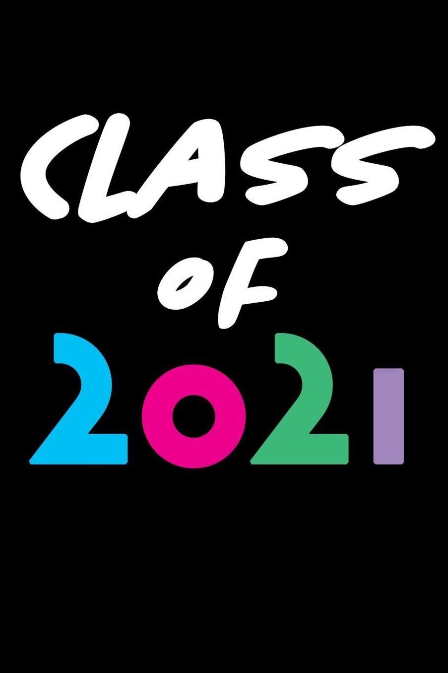 Class of 2021: Black Background, Journal, 6 x 9 Notebook, 120 lined pages