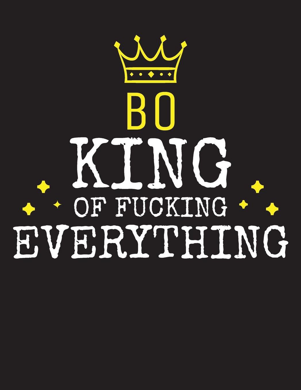BO - King Of Fucking Everything: Blank Quote Composition Notebook College Ruled Name Personalized for Men. Writing Accessories and gift for dad, husband, boyfriend, son, brother, grandpa. Funny Valentine's Day, Birthday & Christmas Gift for Men.