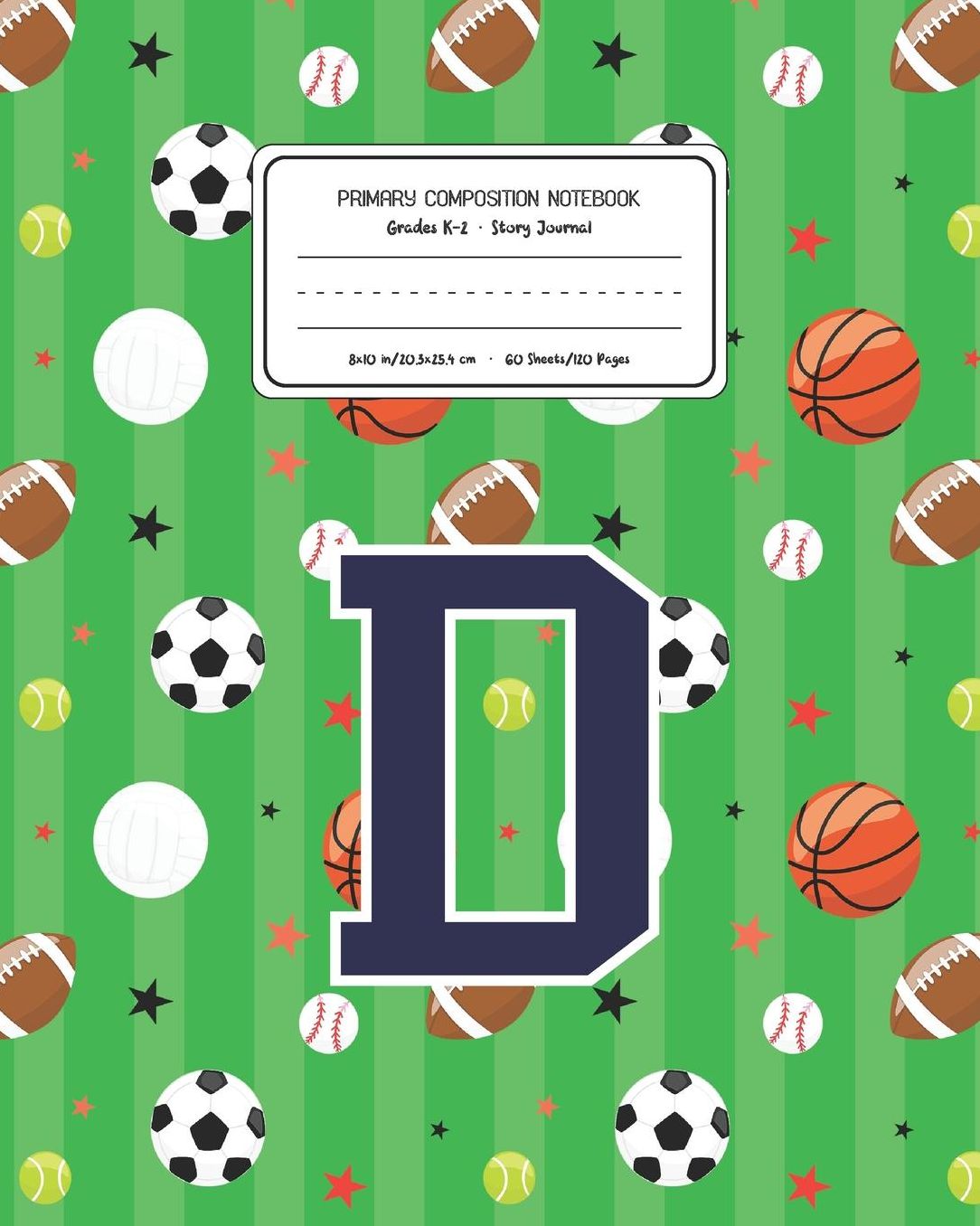 Primary Composition Notebook Grades K-2 Story Journal D: Sports Pattern Primary Composition Book Letter D Personalized Lined Draw and Write Handwriting Paper Picture Space and Dashed Midline Notebook for Boys Exercise Book for Kids Back to School Preschoo