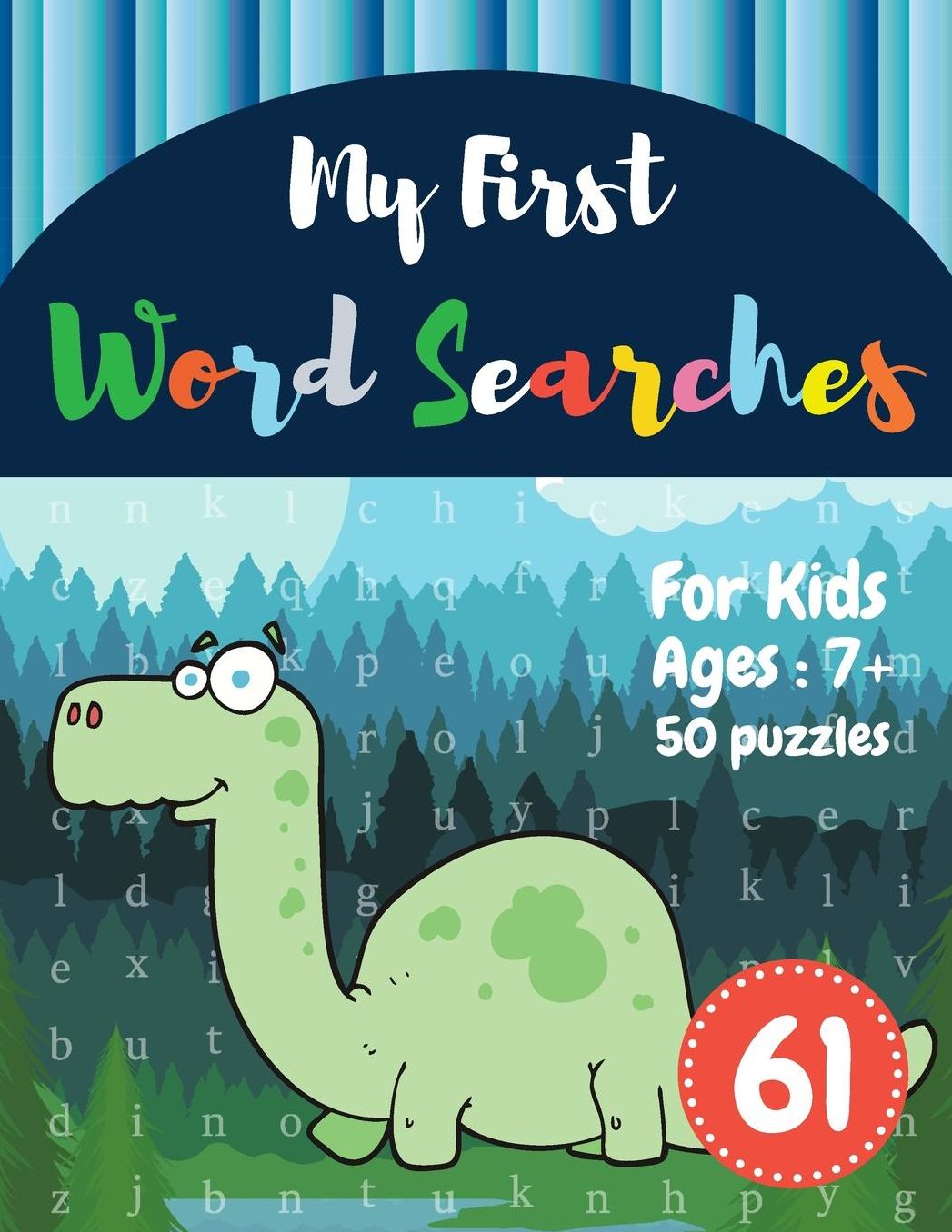 My First Word Searches: 50 Large Print Word Search Puzzles: Wordsearch kids activity workbooks Ages 7 8 9+ Dinosaur Design (Vol.61)