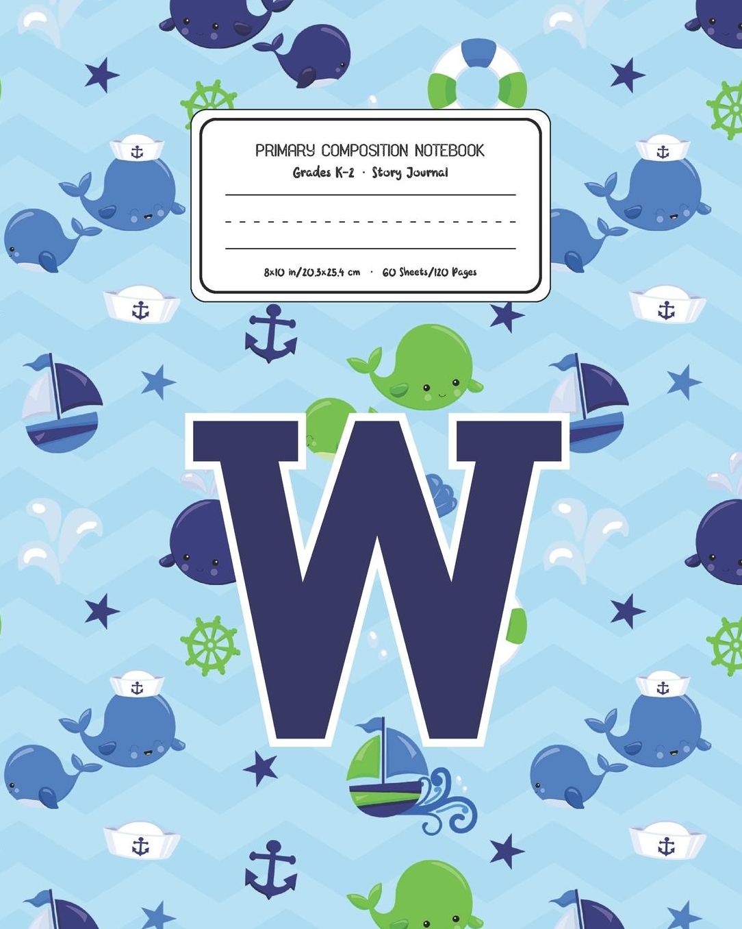 Primary Composition Notebook Grades K-2 Story Journal W: Whale Animal Pattern Primary Composition Book Letter W Personalized Lined Draw and Write Handwriting Paper Picture Space and Dashed Midline Notebook for Boys Exercise Book for Kids Back to School Pr