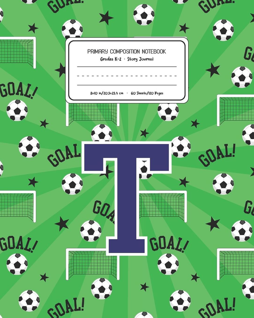 Primary Composition Notebook Grades K-2 Story Journal T: Soccer Pattern Primary Composition Book Letter T Personalized Lined Draw and Write Handwriting Paper Picture Space and Dashed Midline Notebook for Boys Exercise Book for Kids Back to School Preschoo