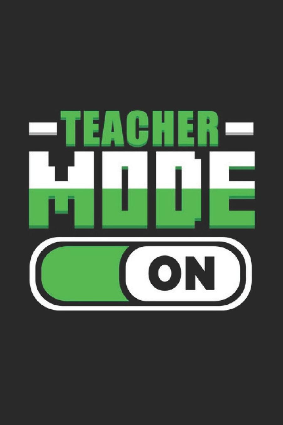 Teacher Mode On: A5 Liniertes - Notebook - Notizbuch - Taschenbuch - Journal - Tagebuch - Ein lustiges Geschenk fï¿½r Freunde oder die Familie und die Besten Lehrerin und Lehrer Der Welt