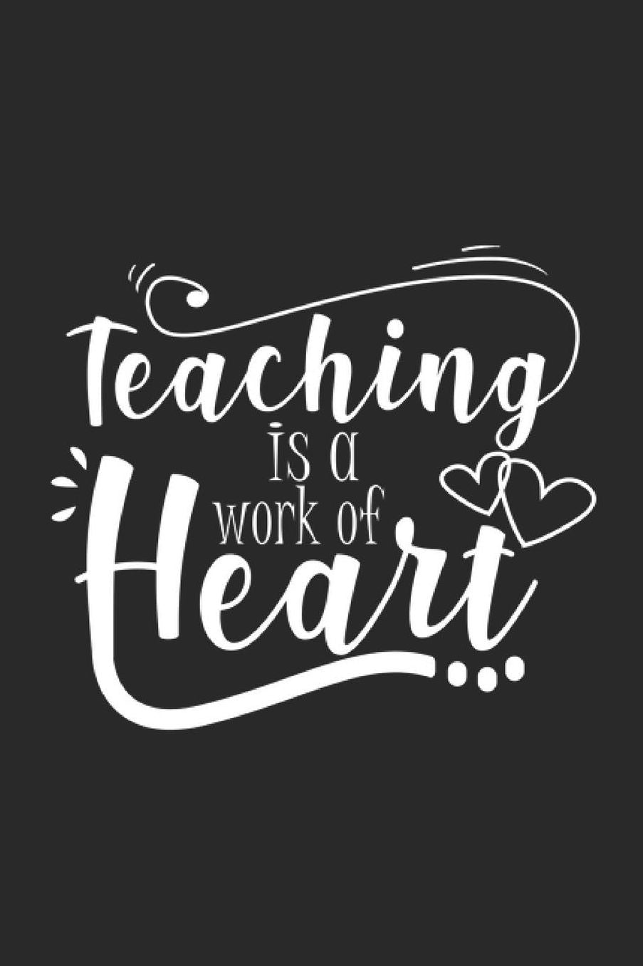 Teaching Is A Work Of Heart: A5 Punktiertes - Notebook - Notizbuch - Taschenbuch - Journal - Tagebuch - Ein lustiges Geschenk fï¿½r Freunde oder die Familie und die Besten Lehrerin und Lehrer Der Welt