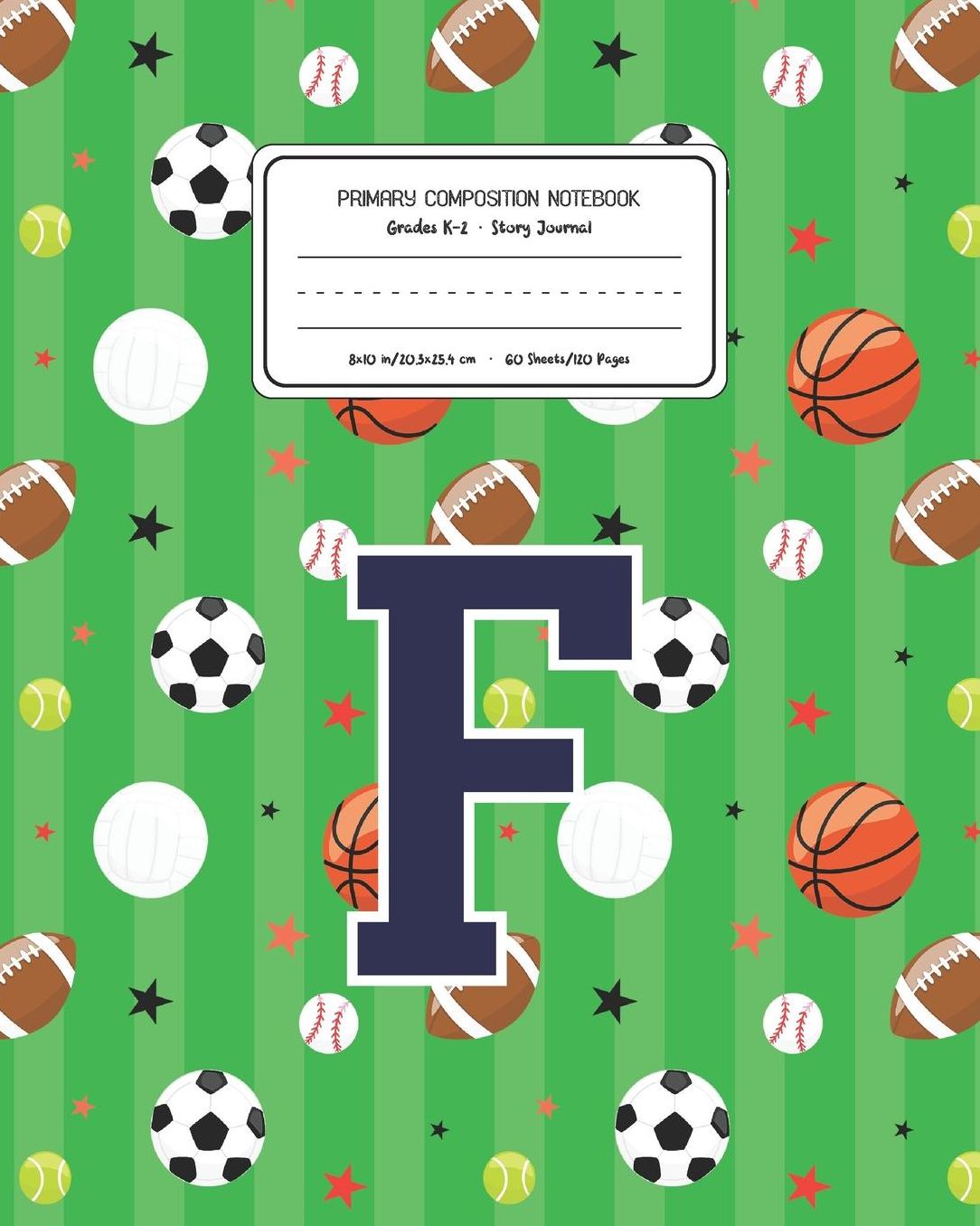 Primary Composition Notebook Grades K-2 Story Journal F: Sports Pattern Primary Composition Book Letter F Personalized Lined Draw and Write Handwriting Paper Picture Space and Dashed Midline Notebook for Boys Exercise Book for Kids Back to School Preschoo