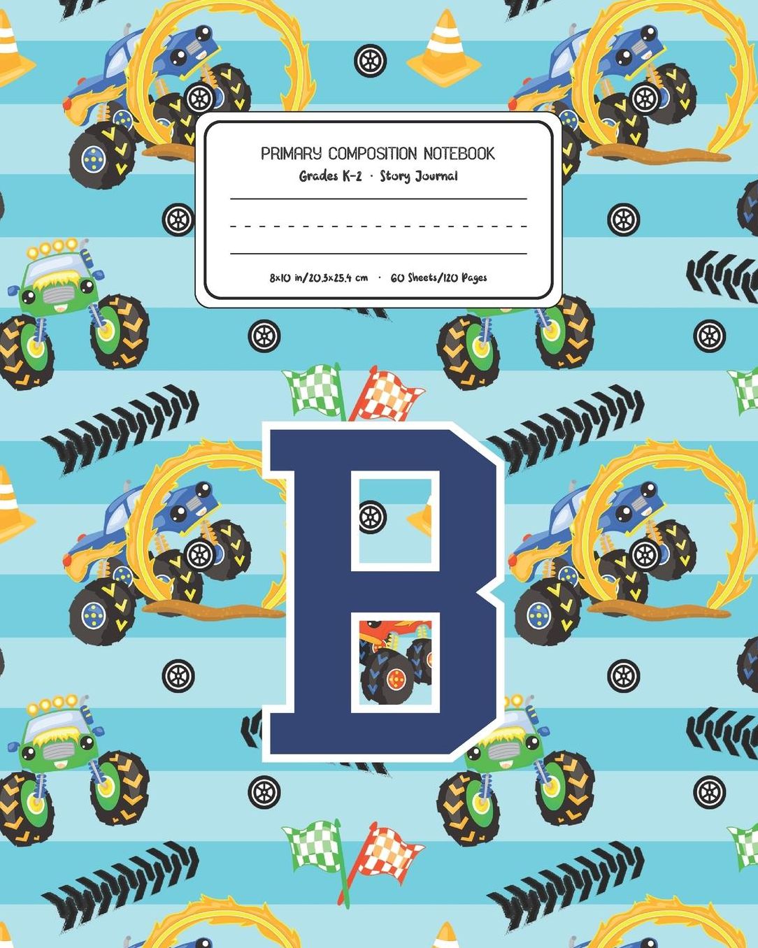 Primary Composition Notebook Grades K-2 Story Journal B: Monster Trucks Pattern Primary Composition Book Letter B Personalized Lined Draw and Write Handwriting Paper Picture Space and Dashed Midline Notebook for Boys Exercise Book for Kids Back to School