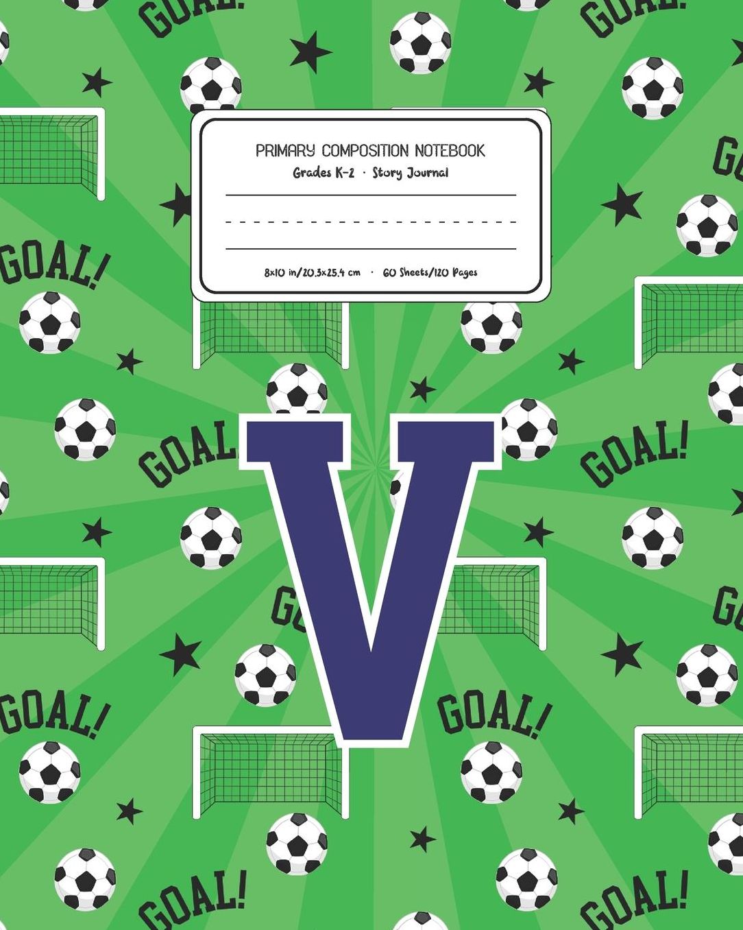 Primary Composition Notebook Grades K-2 Story Journal V: Soccer Pattern Primary Composition Book Letter V Personalized Lined Draw and Write Handwriting Paper Picture Space and Dashed Midline Notebook for Boys Exercise Book for Kids Back to School Preschoo