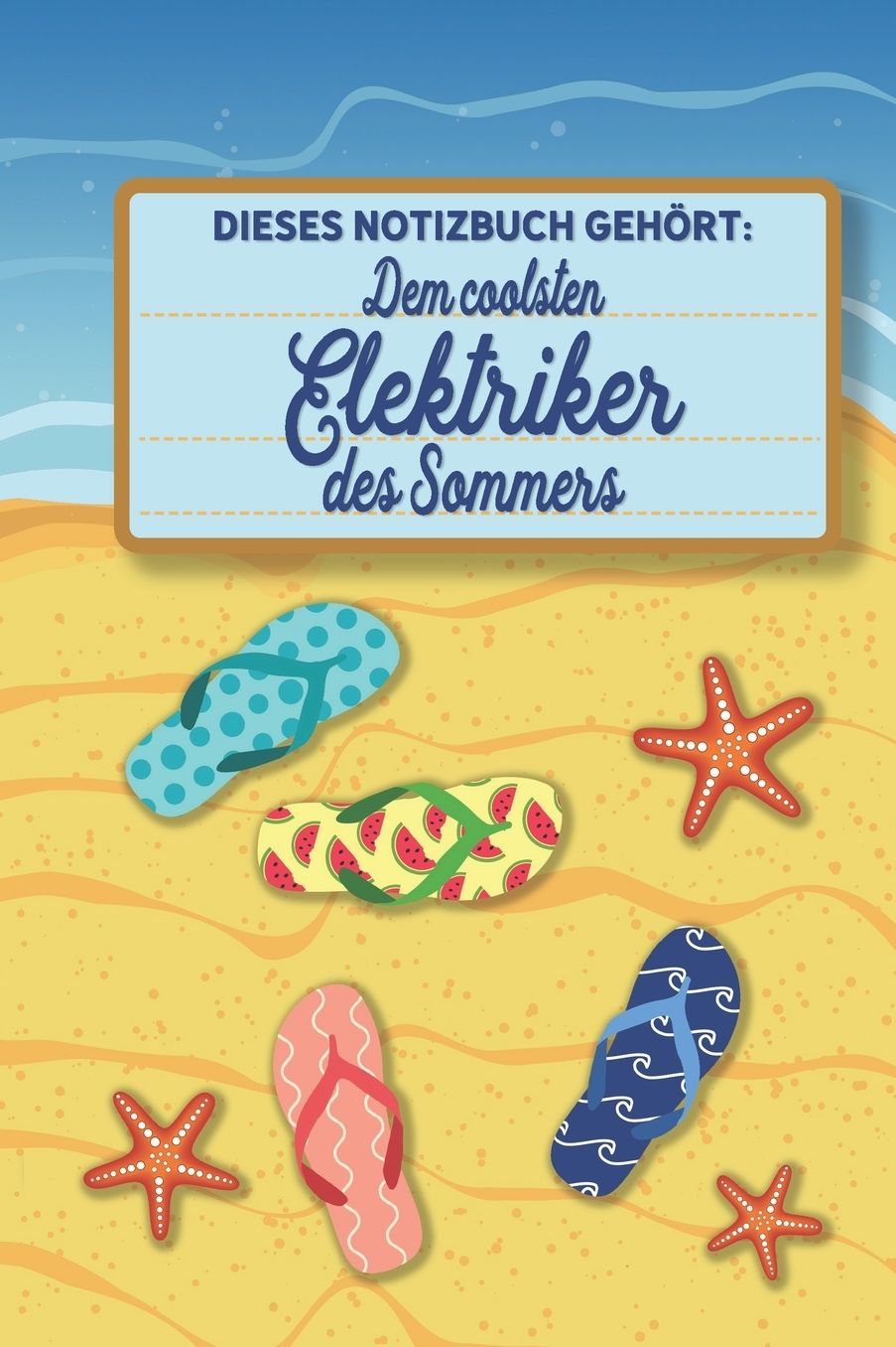 Dieses Notizbuch gehï¿½rt dem coolsten Elektriker des Sommers: blanko A5 Notizbuch liniert mit ï¿½ber 100 Seiten Geschenkidee - Strand und Sommer Softcover