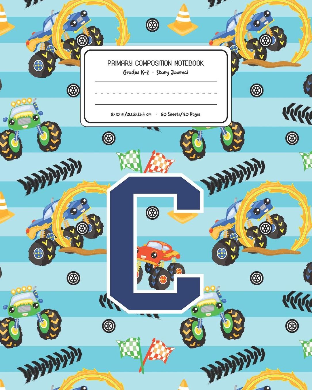 Primary Composition Notebook Grades K-2 Story Journal C: Monster Trucks Pattern Primary Composition Book Letter C Personalized Lined Draw and Write Handwriting Paper Picture Space and Dashed Midline Notebook for Boys Exercise Book for Kids Back to School