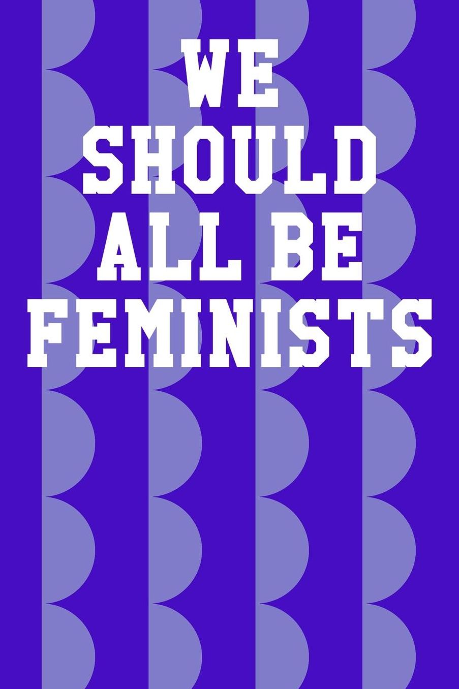We Should All Be Feminists: College Ruled Notebook 6x9 120 Pages