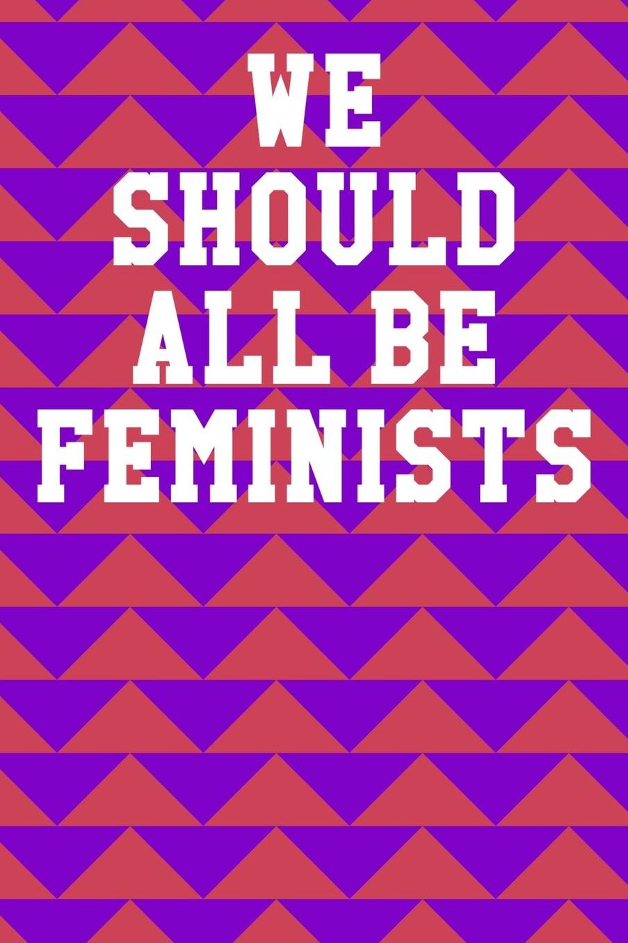 We Should All Be Feminists: College Ruled Notebook 6x9 120 Pages