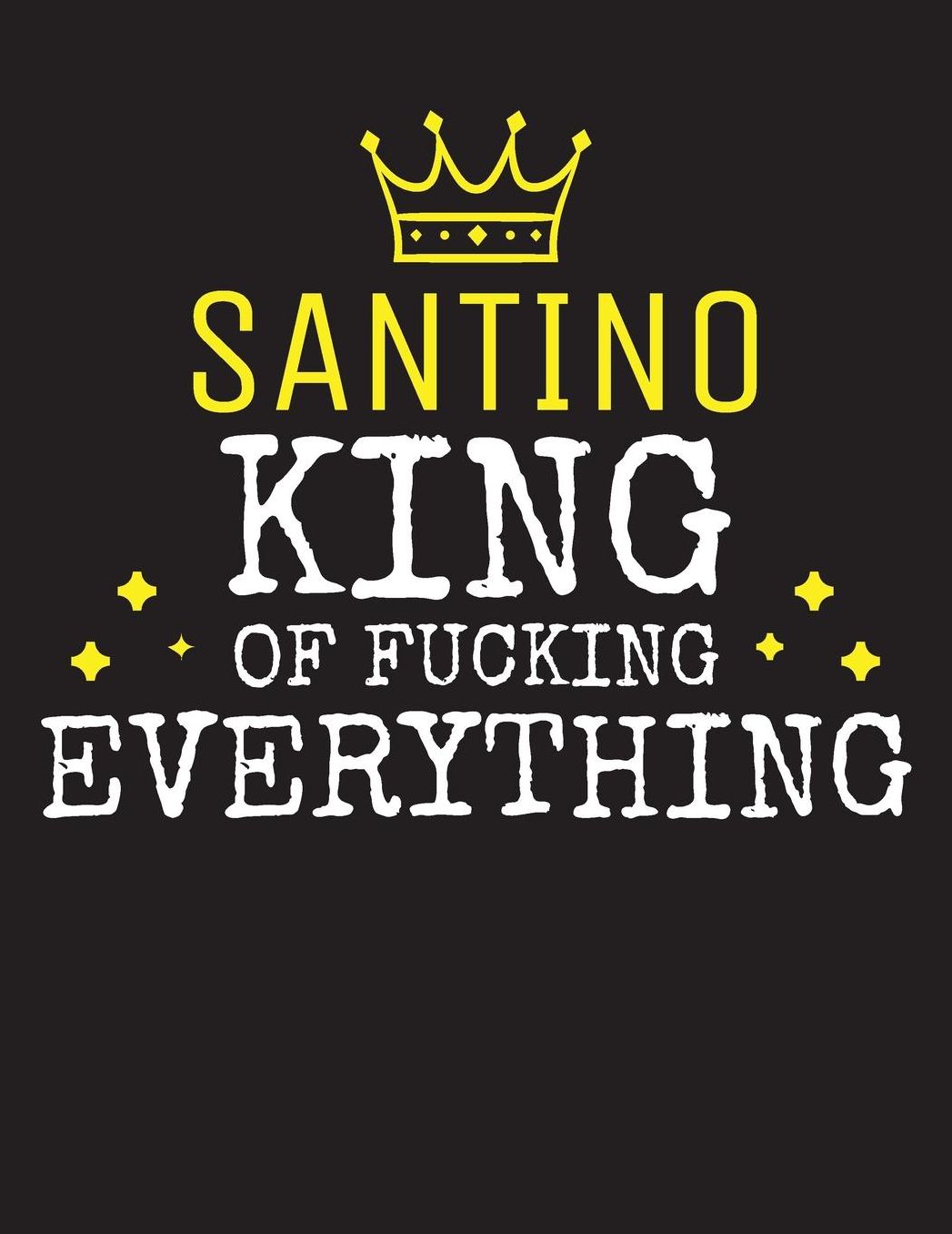 SANTINO - King Of Fucking Everything: Blank Quote Composition Notebook College Ruled Name Personalized for Men. Writing Accessories and gift for dad, husband, boyfriend, son, brother, grandpa. Funny Valentine's Day, Birthday & Christmas Gift for Men.