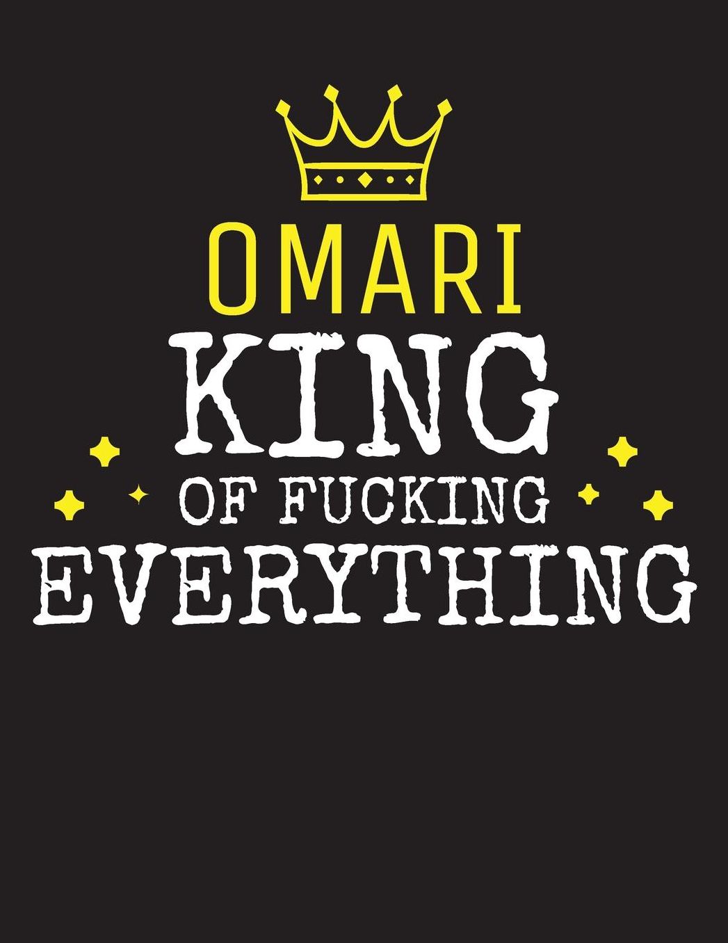 OMARI - King Of Fucking Everything: Blank Quote Composition Notebook College Ruled Name Personalized for Men. Writing Accessories and gift for dad, husband, boyfriend, son, brother, grandpa. Funny Valentine's Day, Birthday & Christmas Gift for Men.