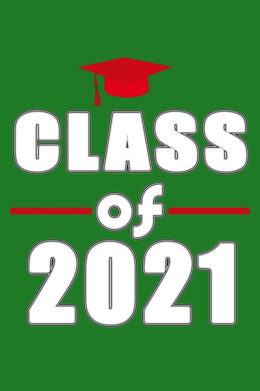 Class of 2021: Weekly Planner, 6 x 9 Notebook, 120 lined pages, Dark Green