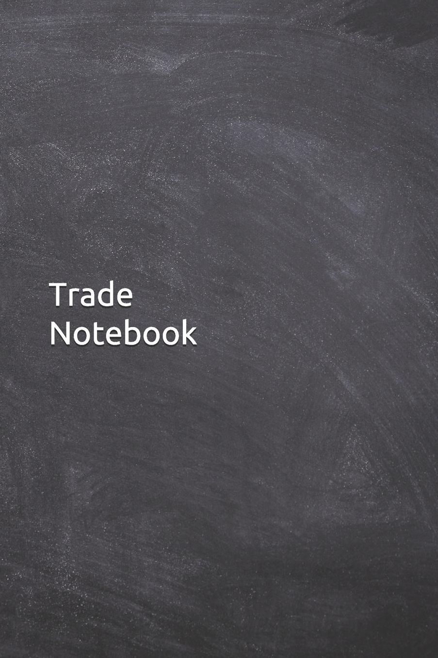 Trade Notebook: Journal, Diary, 6x9 Lined Pages, 120 Pages. Trade gifts for trading friends and family