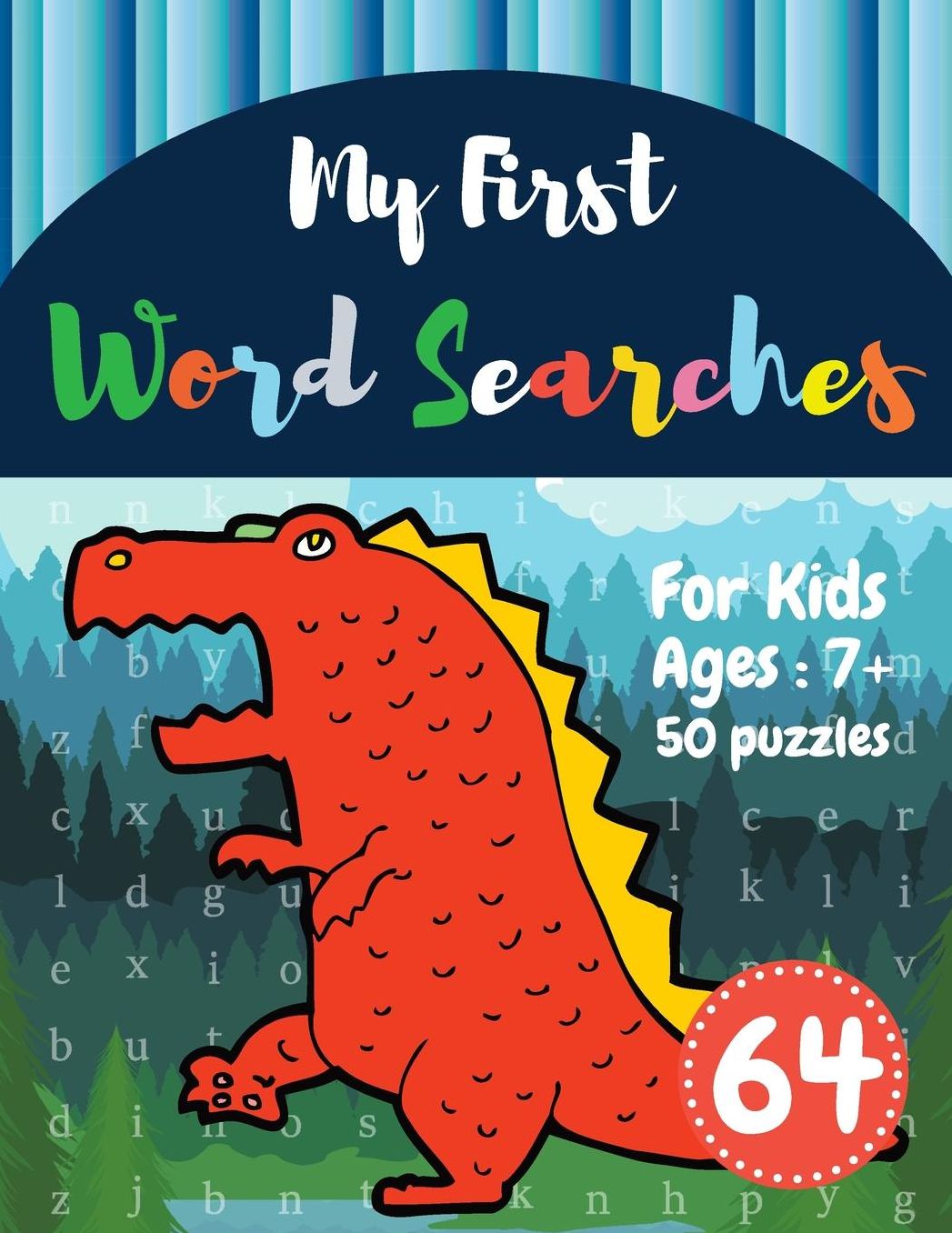 My First Word Searches: 50 Large Print Word Search Puzzles: word search for kids ages 6-8 activity workbooks Ages 7 8 9+ Dinosaur Design (Vol.64)