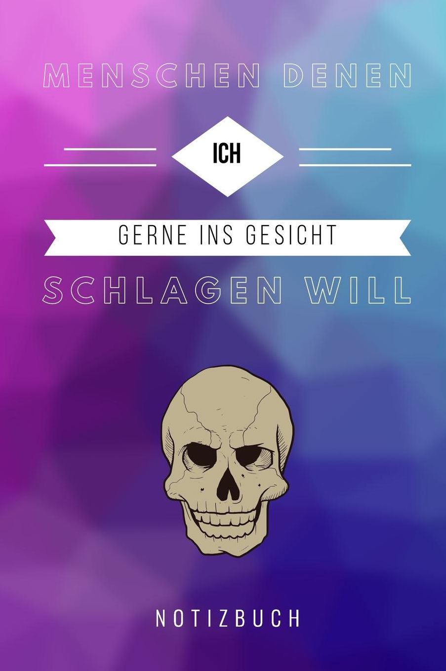 Menschen Denen Ich Gerne Ins Gesicht Schlagen Will Notizbuch: A5 Notizbuch liniert lustiges Geschenk fï¿½r Erwachsene Freunde und Feinde Schwarzer Humor Tagebuch Journal Notizbuch Menschen Hass Selbstbewusstsein