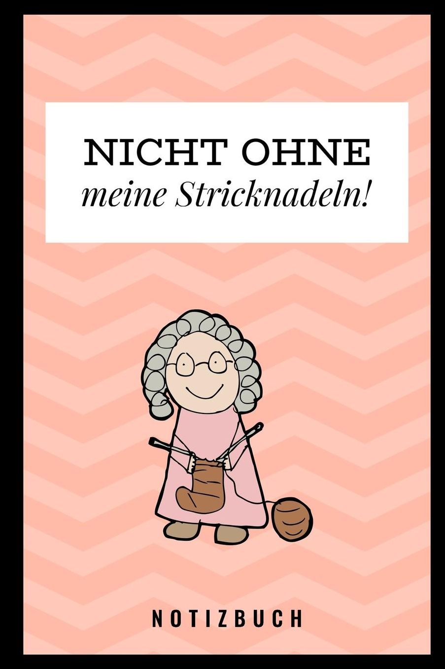 Nicht Ohne Meine Stricknadeln Notizbuch!: A5 52 Wochen Kalender als Geschenk fï¿½r Strick-Begeisterte Strickmuster Buch Strickmusterheft Strickbuch Tagebuch Journal