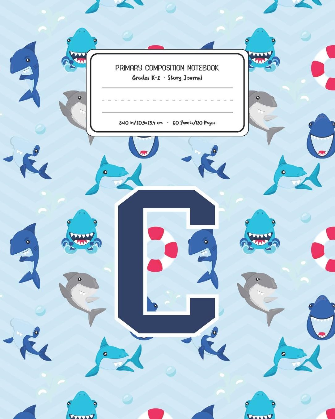 Primary Composition Notebook Grades K-2 Story Journal C: Shark Animal Pattern Primary Composition Book Letter C Personalized Lined Draw and Write Handwriting Paper Picture Space and Dashed Midline Notebook for Boys Exercise Book for Kids Back to School Pr