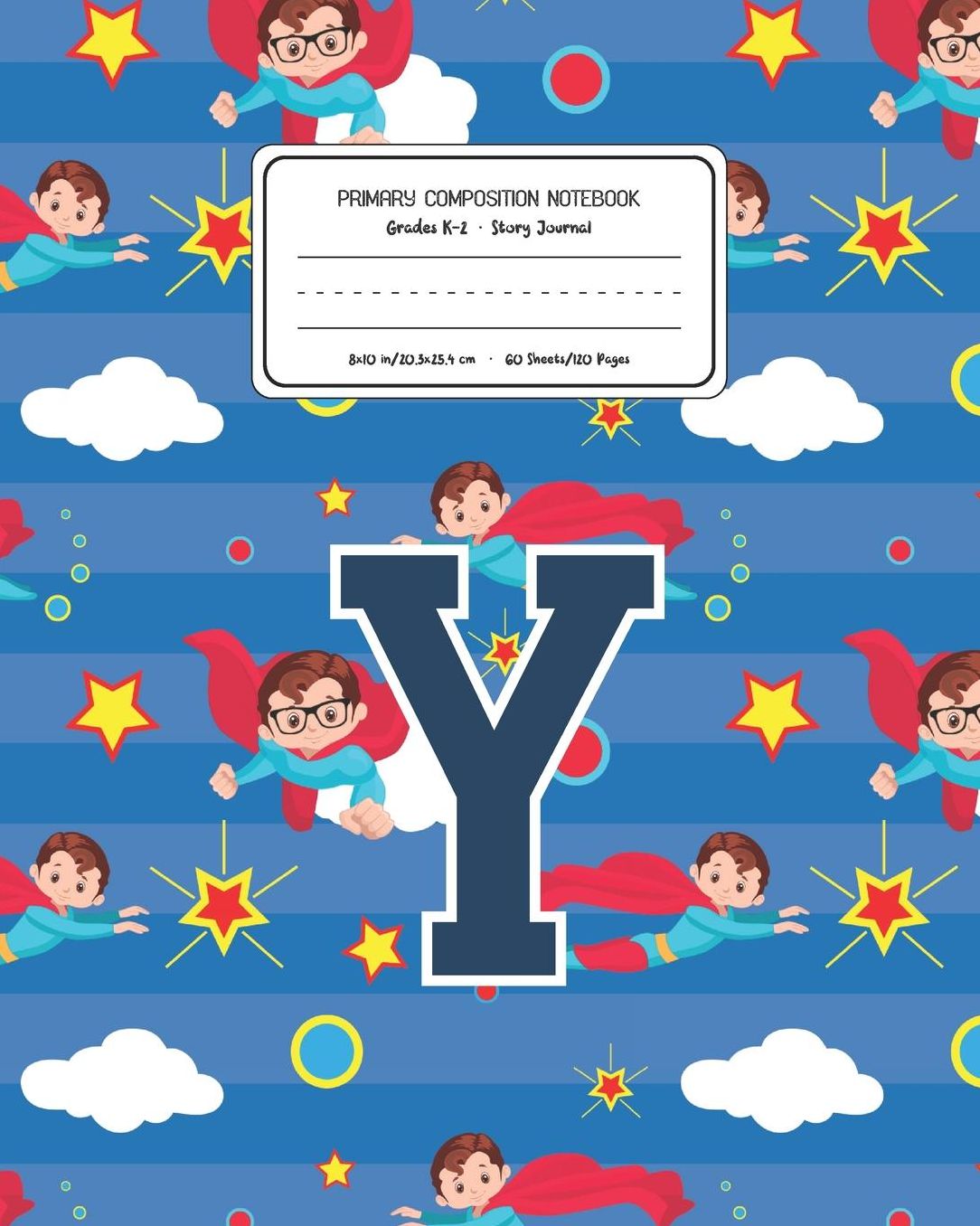Primary Composition Notebook Grades K-2 Story Journal Y: Superheroes Pattern Primary Composition Book Letter Y Personalized Lined Draw and Write Handwriting Paper Picture Space and Dashed Midline Notebook for Boys Exercise Book for Kids Back to School Pre