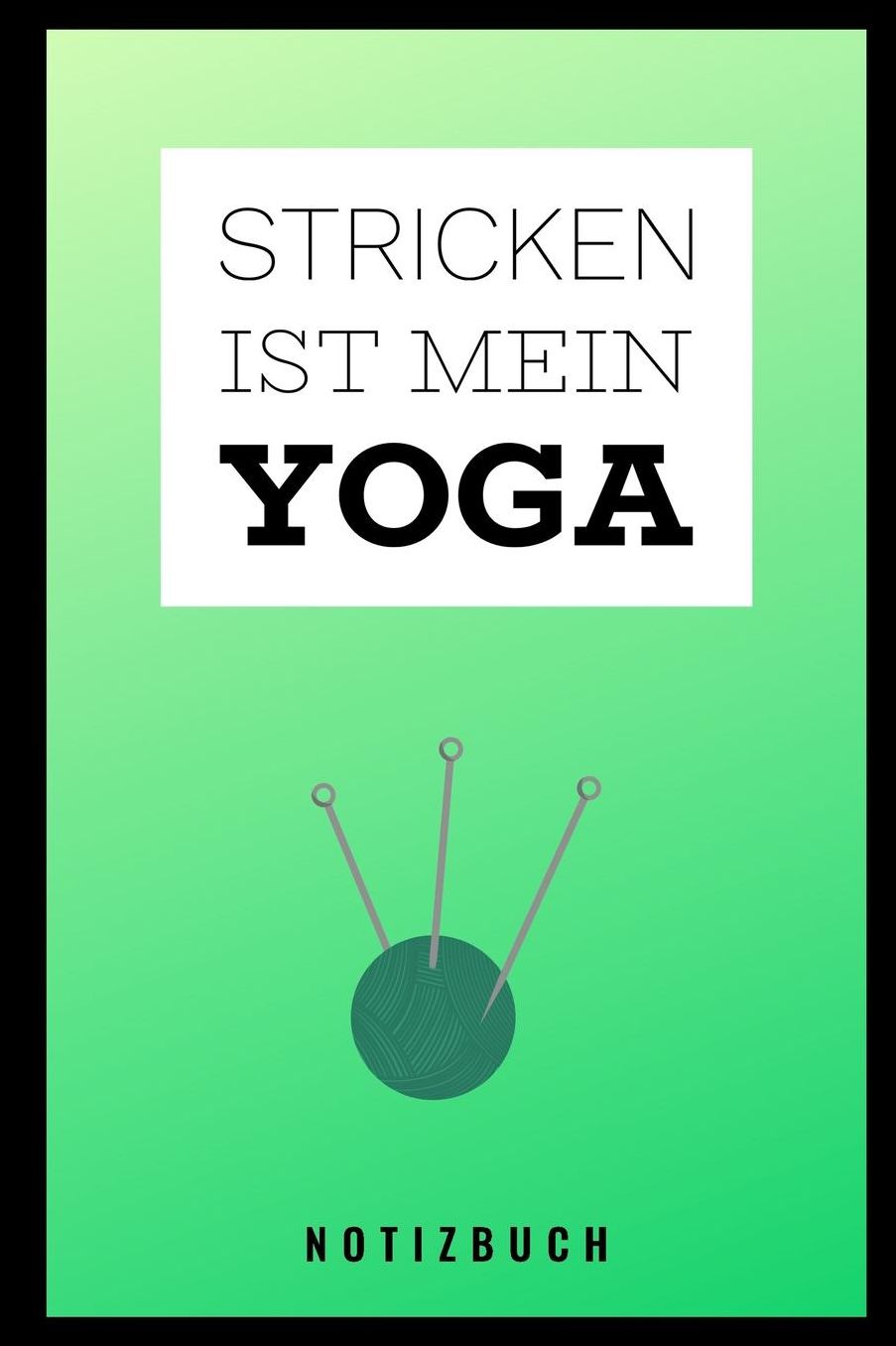 Stricken Ist Mein Yoga Notizbuch: A5 Notizbuch kariert als Geschenk fï¿½r Strick-Begeisterte Strickmuster Buch Strickmusterheft Strickbuch Tagebuch Journal