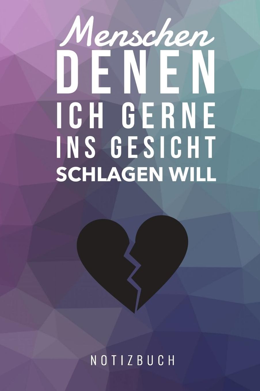 Menschen Denen Ich Gerne Ins Gesicht Schlagen Will Notizbuch: A5 Notizbuch gepunktet lustiges Geschenk fï¿½r Erwachsene Freunde und Feinde Schwarzer Humor Tagebuch Journal Notizbuch Menschen Hass Selbstbewusstsein