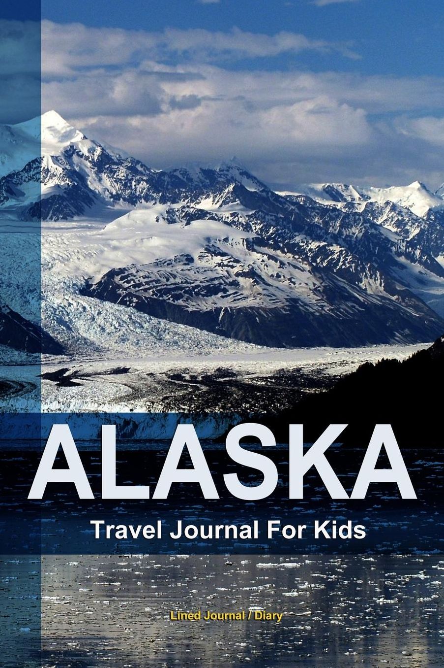 Alaska Travel Journal For Kids: Tourist trip memories writing notebook 120 pages - Travelers gift diary