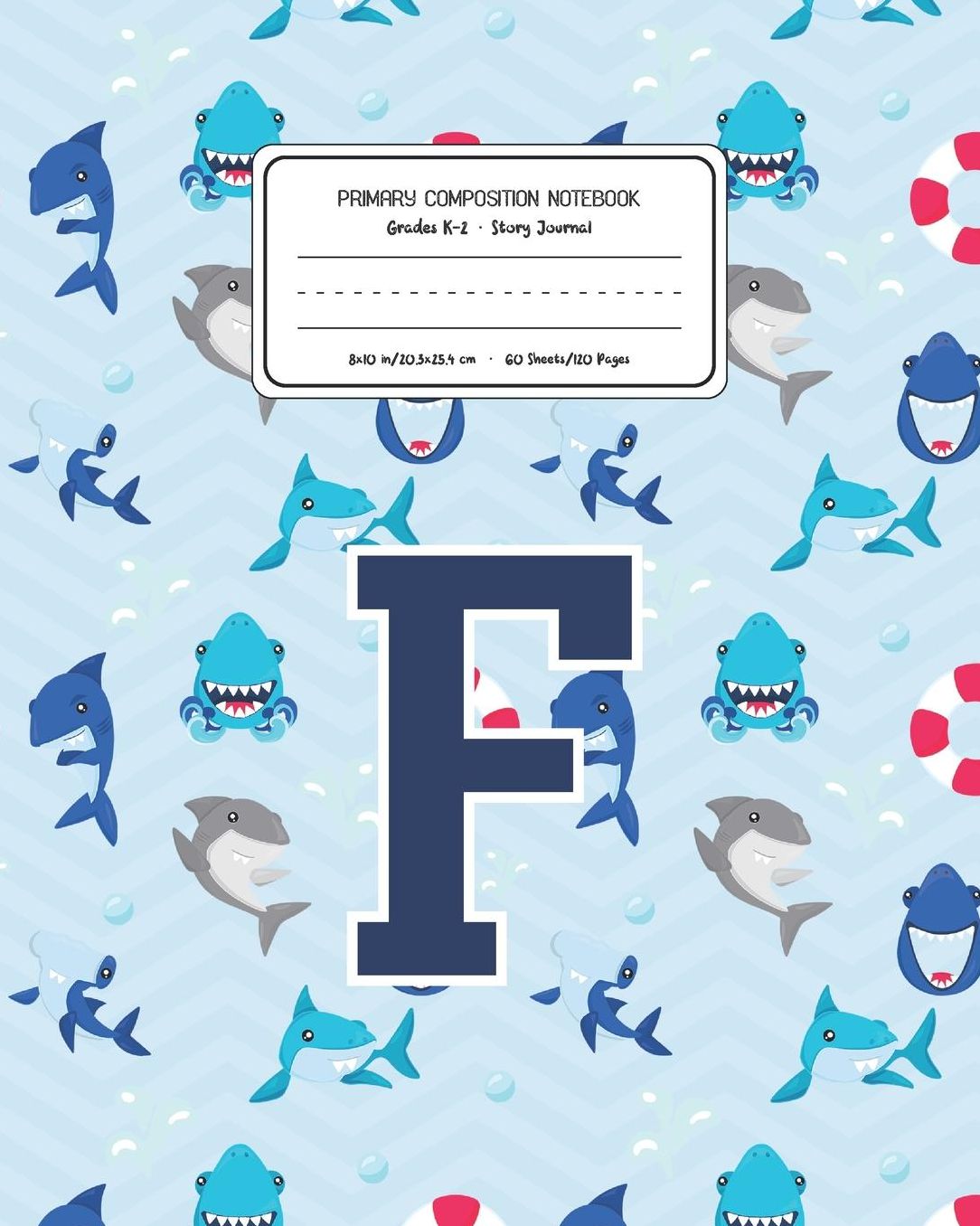 Primary Composition Notebook Grades K-2 Story Journal F: Shark Animal Pattern Primary Composition Book Letter F Personalized Lined Draw and Write Handwriting Paper Picture Space and Dashed Midline Notebook for Boys Exercise Book for Kids Back to School Pr