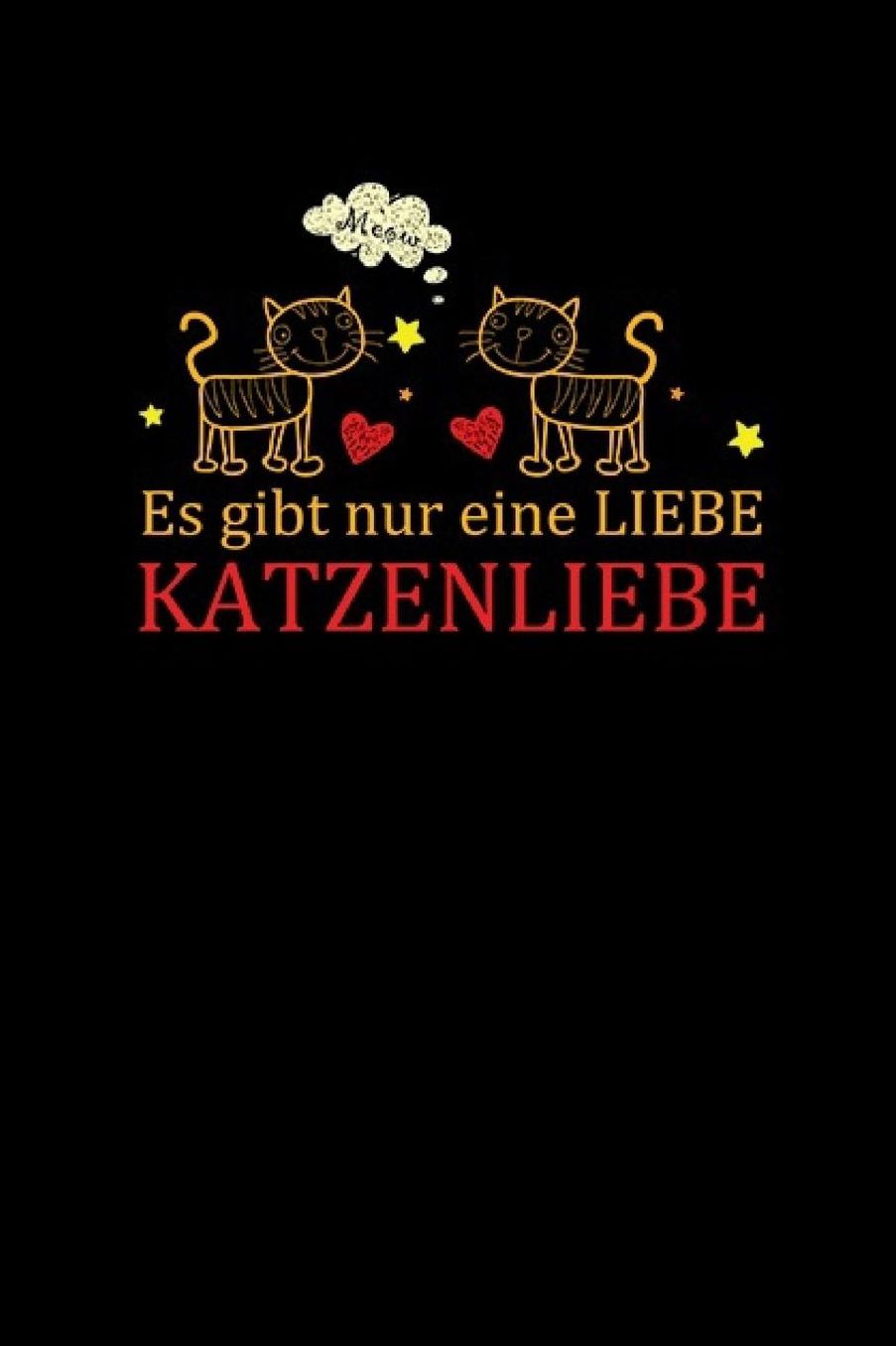 Es Gibt Nur Eine Liebe Katzenliebe: Katzen Notizbuch Cat Notebook Cats Journal 6x9 kariert squared