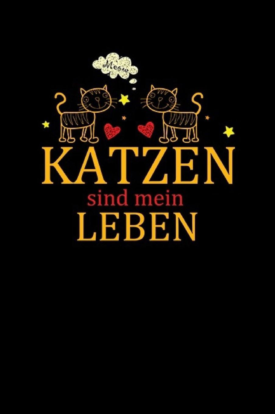 Katzen Sind Mein Leben: Katzen Notizbuch Cat Notebook Cats Journal 6x9 kariert squared