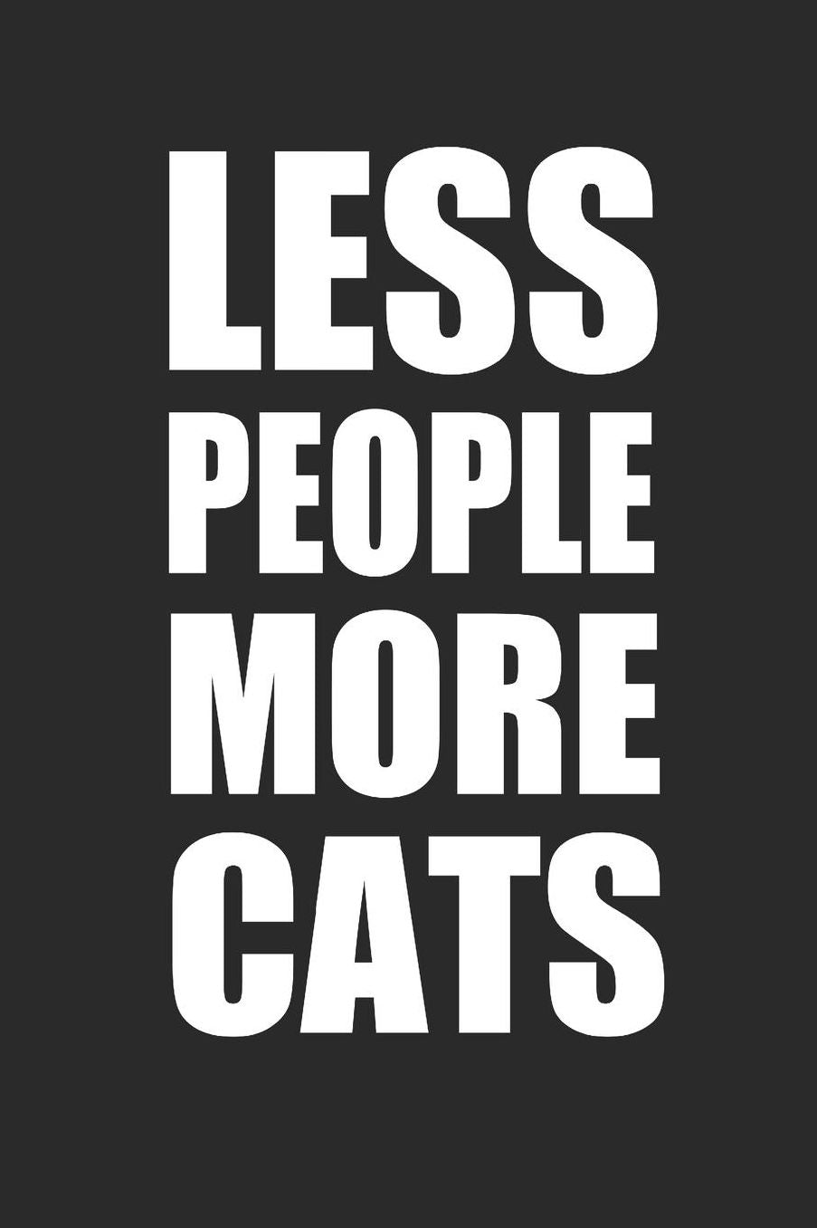 Less People More Cats: Katzen Notizbuch Cat Notebook Cats Journal 6x9 kariert squared