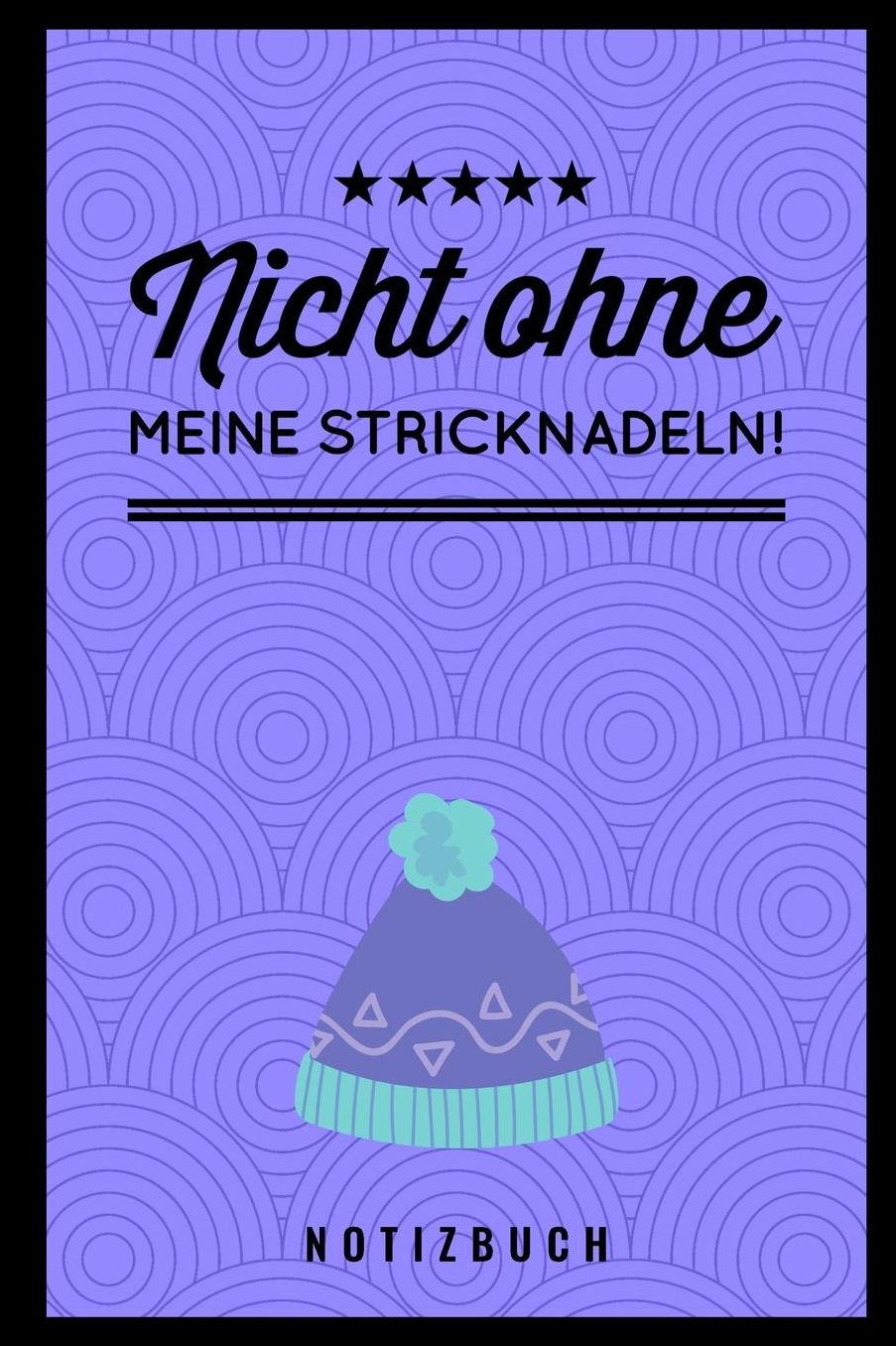 Nicht Ohne Meine Stricknadeln Notizbuch!: A5 Notizbuch blanko als Geschenk fï¿½r Strick-Begeisterte Strickmuster Buch Strickmusterheft Strickbuch Tagebuch Journal