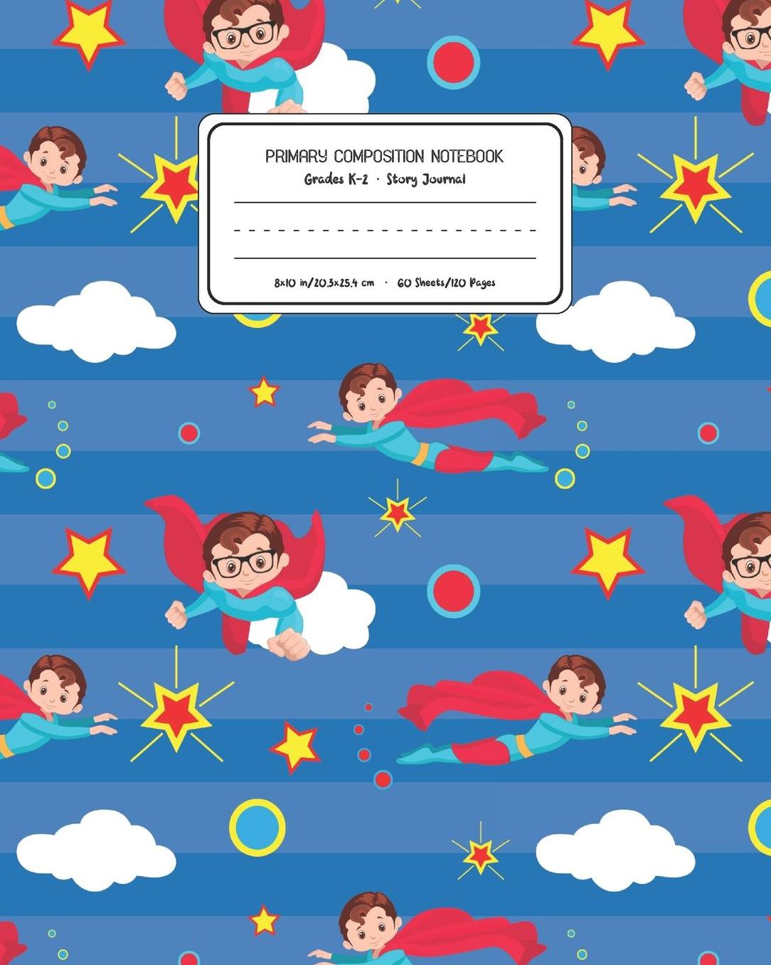 Primary Composition Notebook Grades K-2 Story Journal: Superheroes Pattern Primary Composition Book Personalized Lined Draw and Write Handwriting Paper Picture Space and Dashed Midline Notebook for Boys Exercise Book for Kids Back to School Preschool