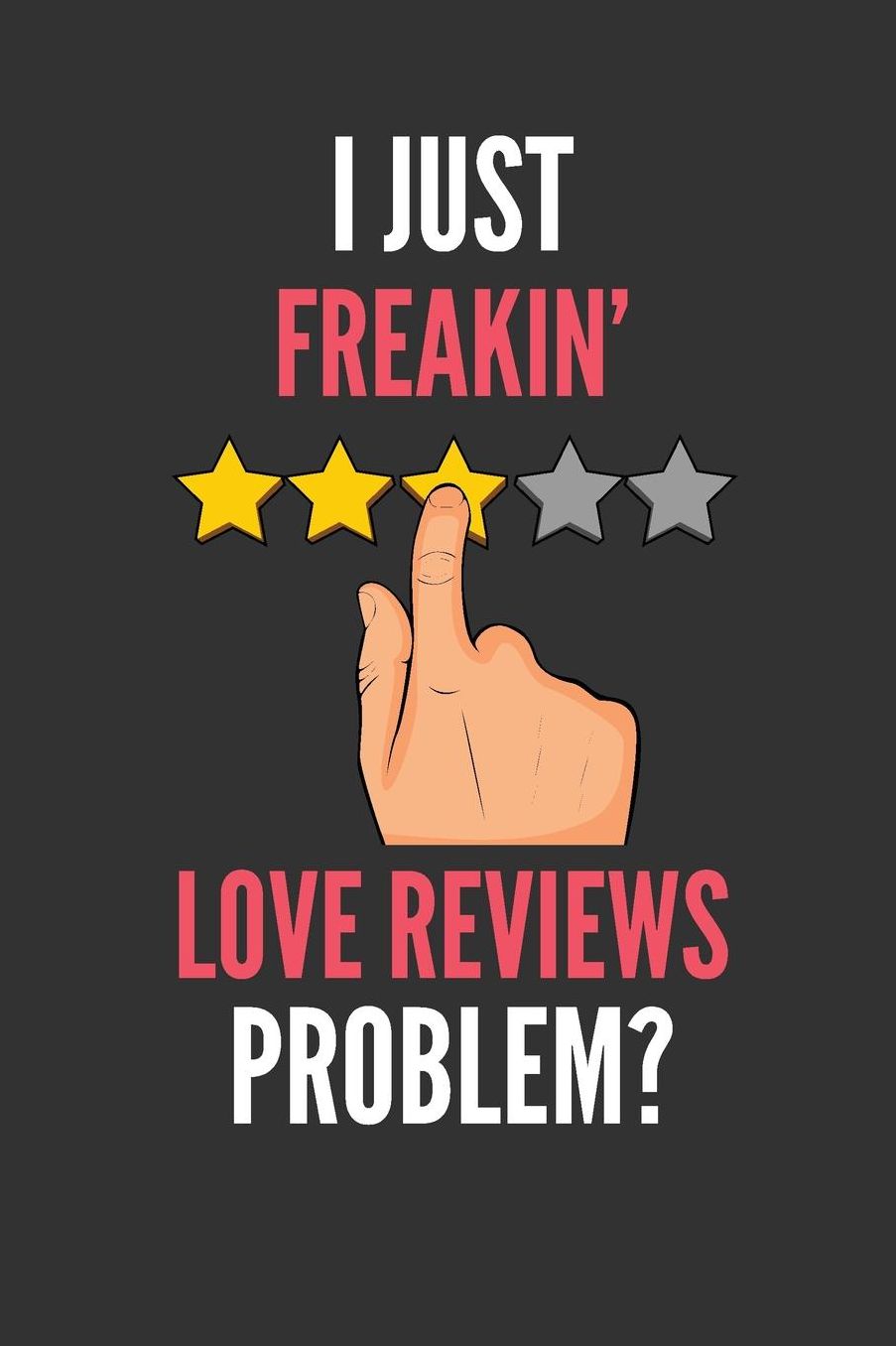 I Just Freakin' Love Reviews: Funny Lined Notebook Journal 110 Pages Great Gift