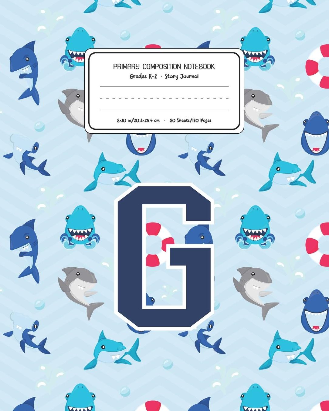 Primary Composition Notebook Grades K-2 Story Journal G: Shark Animal Pattern Primary Composition Book Letter G Personalized Lined Draw and Write Handwriting Paper Picture Space and Dashed Midline Notebook for Boys Exercise Book for Kids Back to School Pr