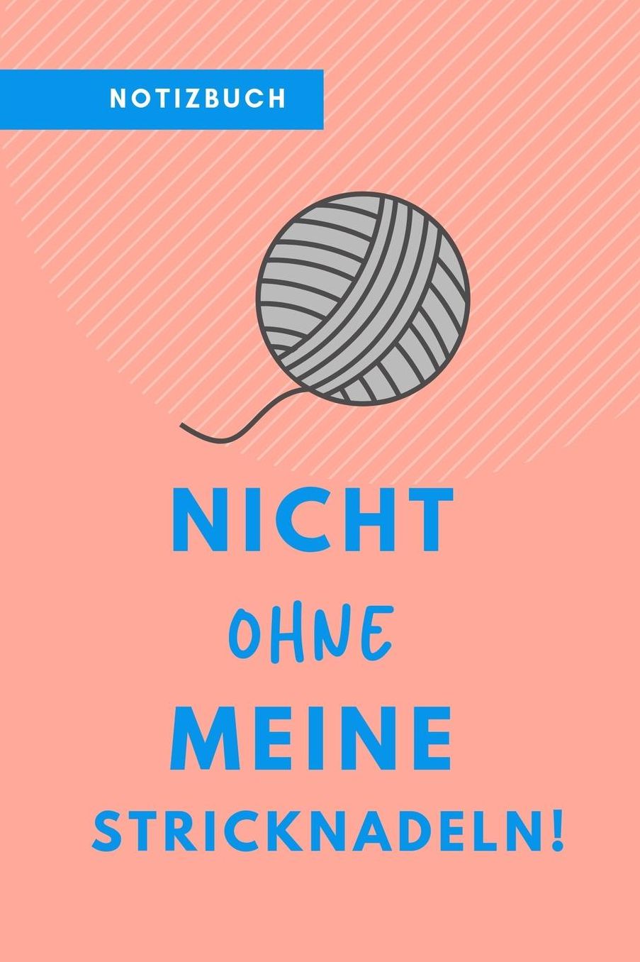 Nicht Ohne Meine Stricknadeln Notizbuch!: A5 52 Wochen Kalender als Geschenk fï¿½r Strick-Begeisterte Strickmuster Buch Strickmusterheft Strickbuch Tagebuch Journal