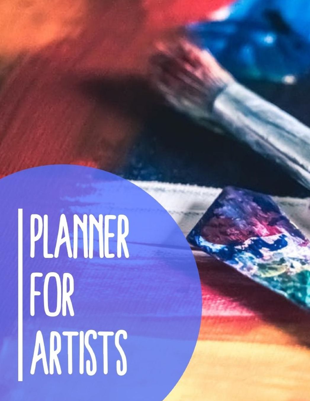 Planner for Artists: Undated Daily Planner, One Year, Plus 100 Pages of Sketch Paper for Drawings and Designs